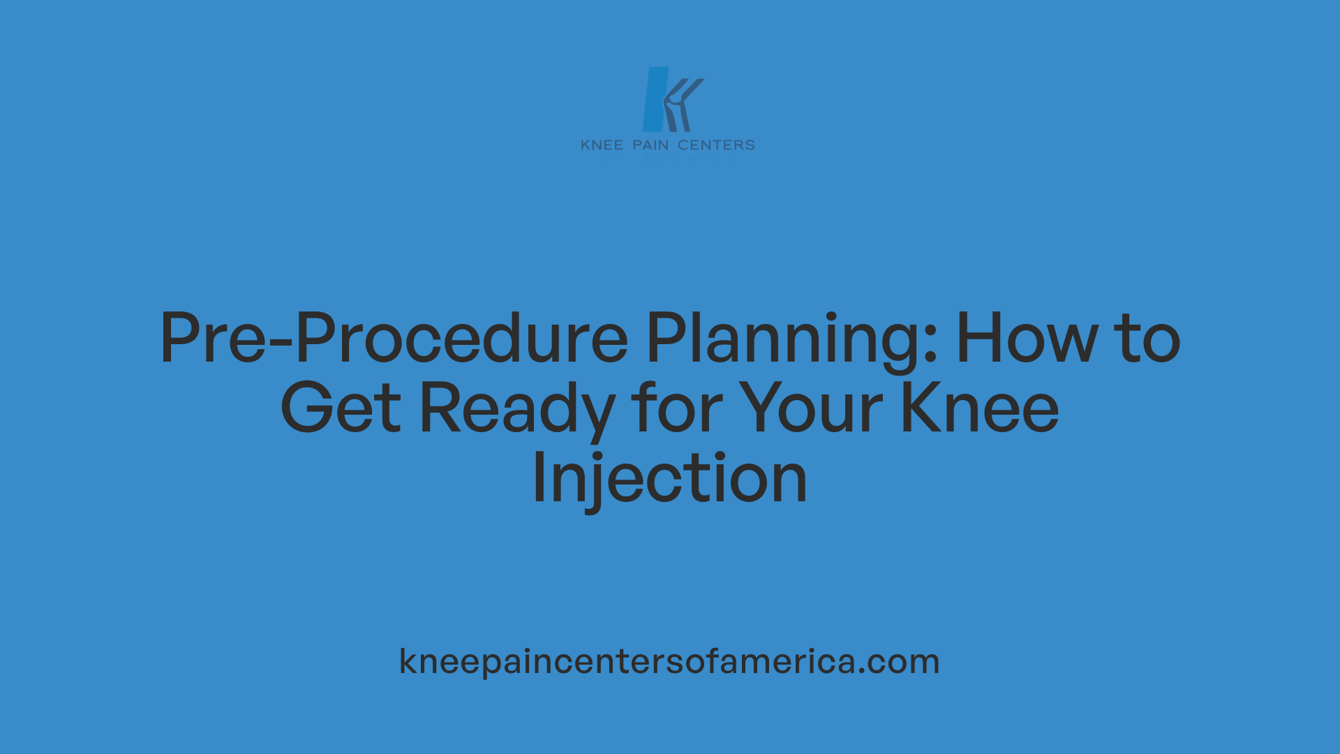 Pre-Procedure Planning: How to Get Ready for Your Knee Injection