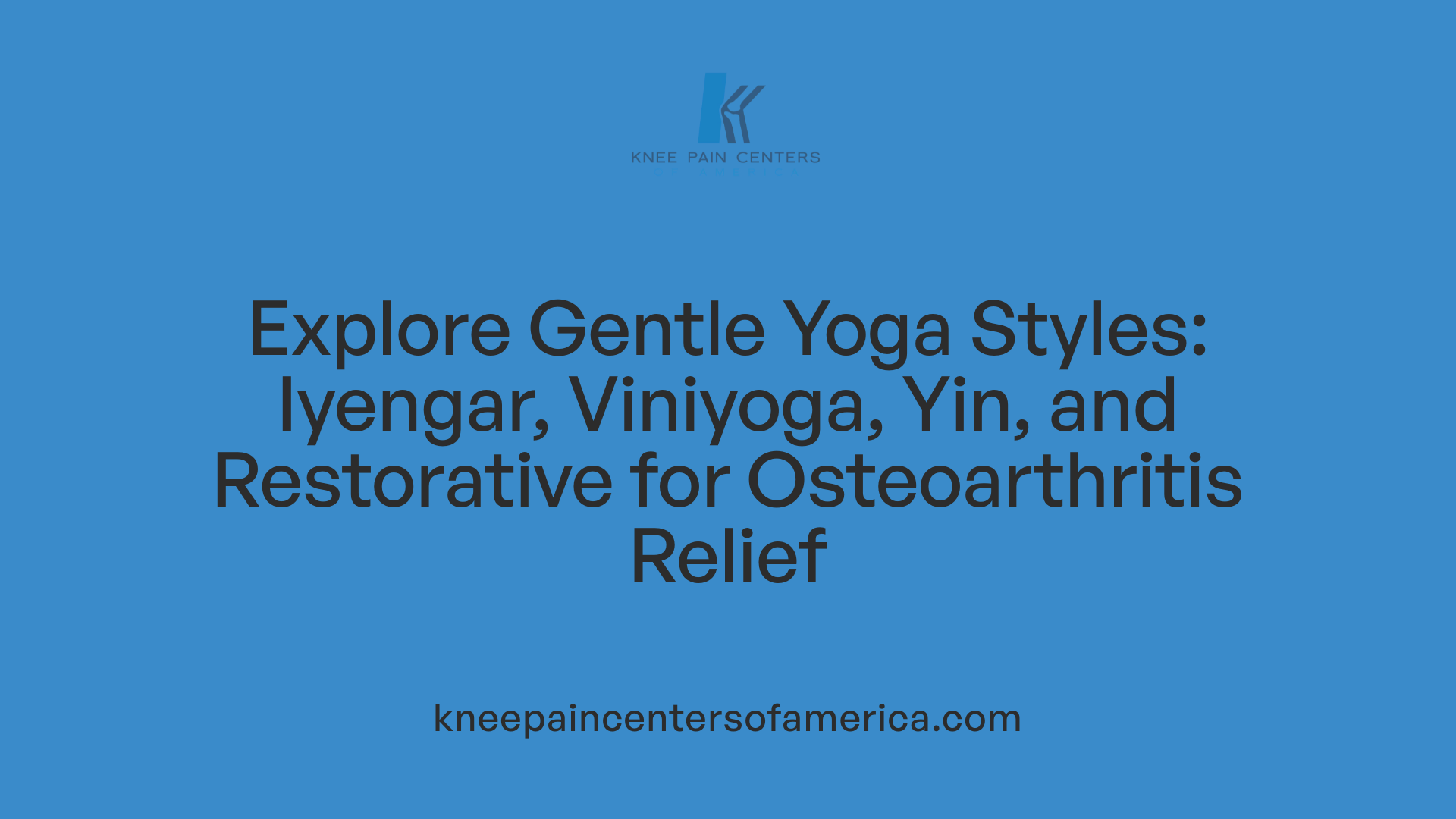 Explore Gentle Yoga Styles: Iyengar, Viniyoga, Yin, and Restorative for Osteoarthritis Relief