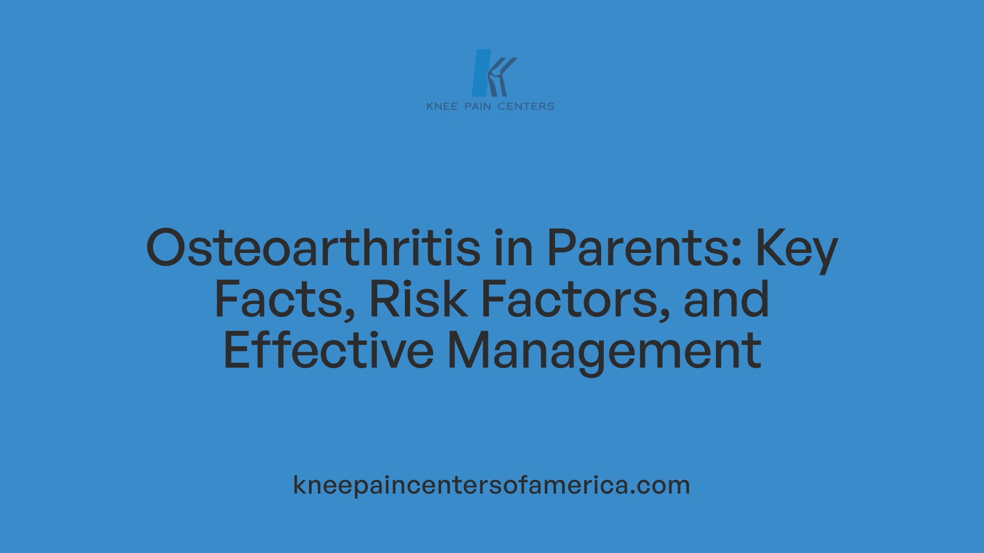 Osteoarthritis in Parents: Key Facts, Risk Factors, and Effective Management