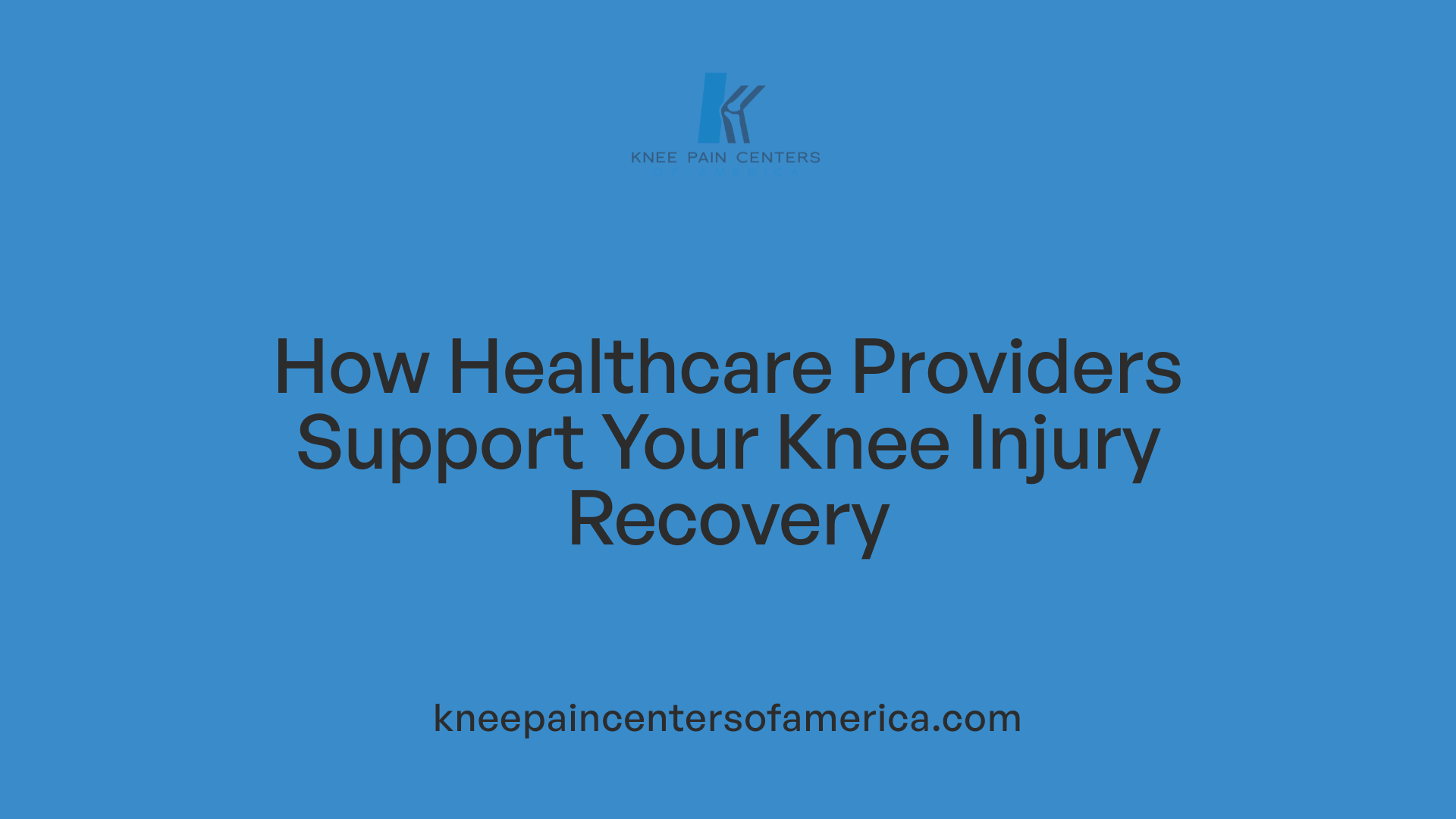 How Healthcare Providers Support Your Knee Injury Recovery