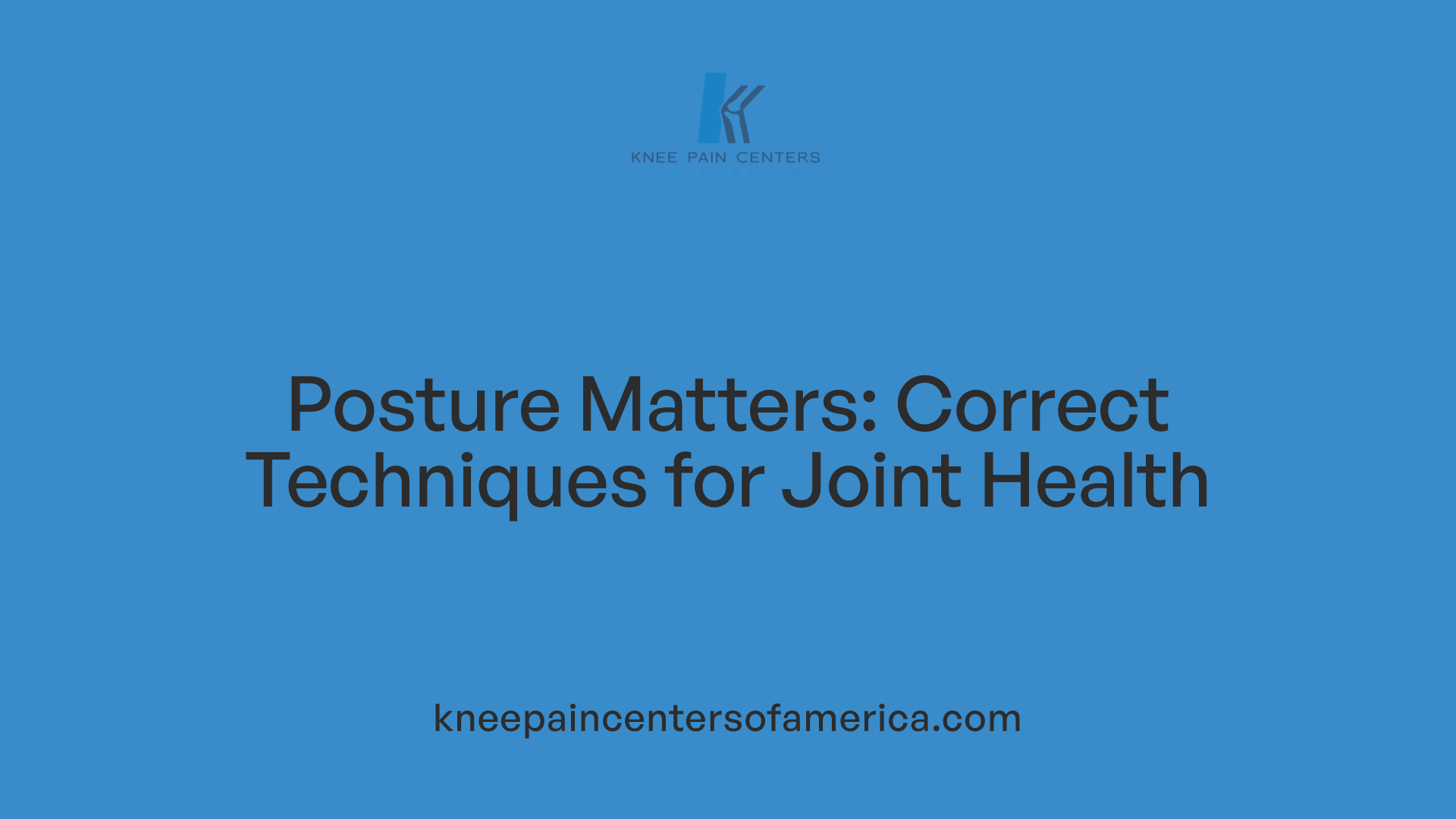 Posture Matters: Correct Techniques for Joint Health