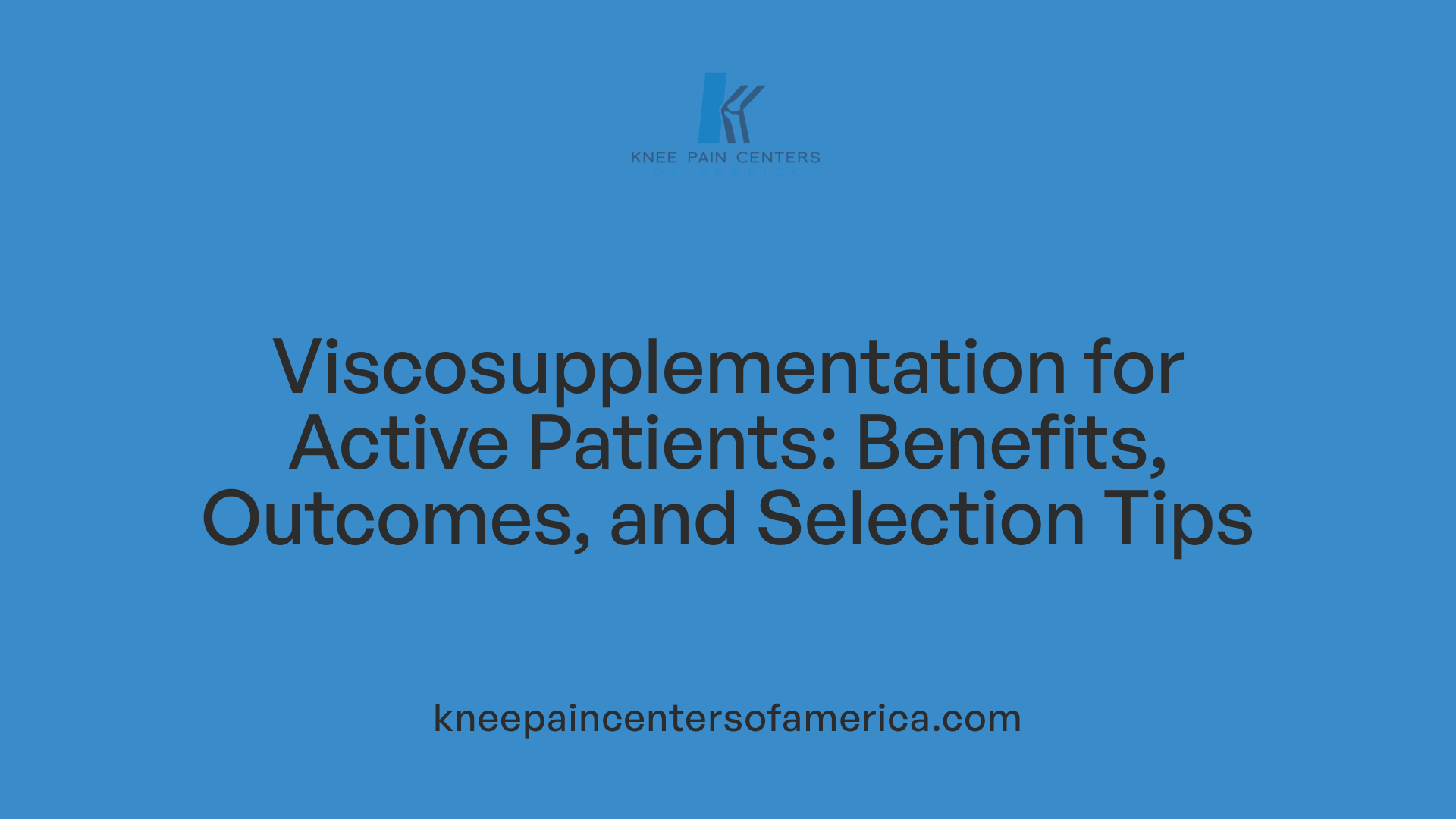 Viscosupplementation for Active Patients: Benefits, Outcomes, and Selection Tips