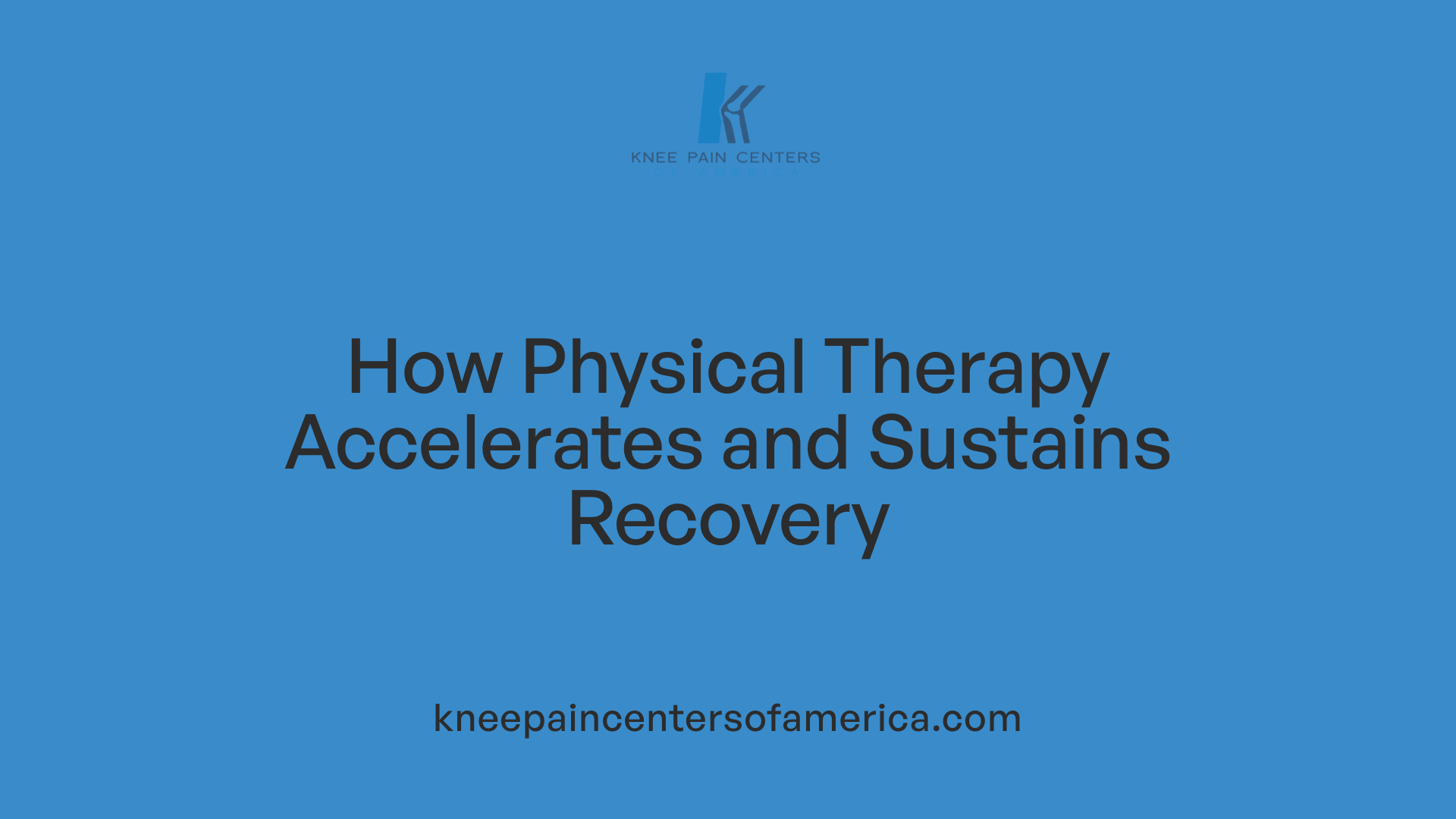 How Physical Therapy Accelerates and Sustains Recovery