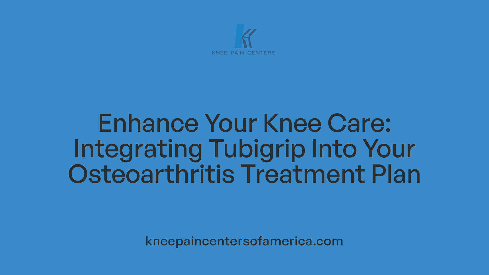 Enhance Your Knee Care: Integrating Tubigrip Into Your Osteoarthritis Treatment Plan