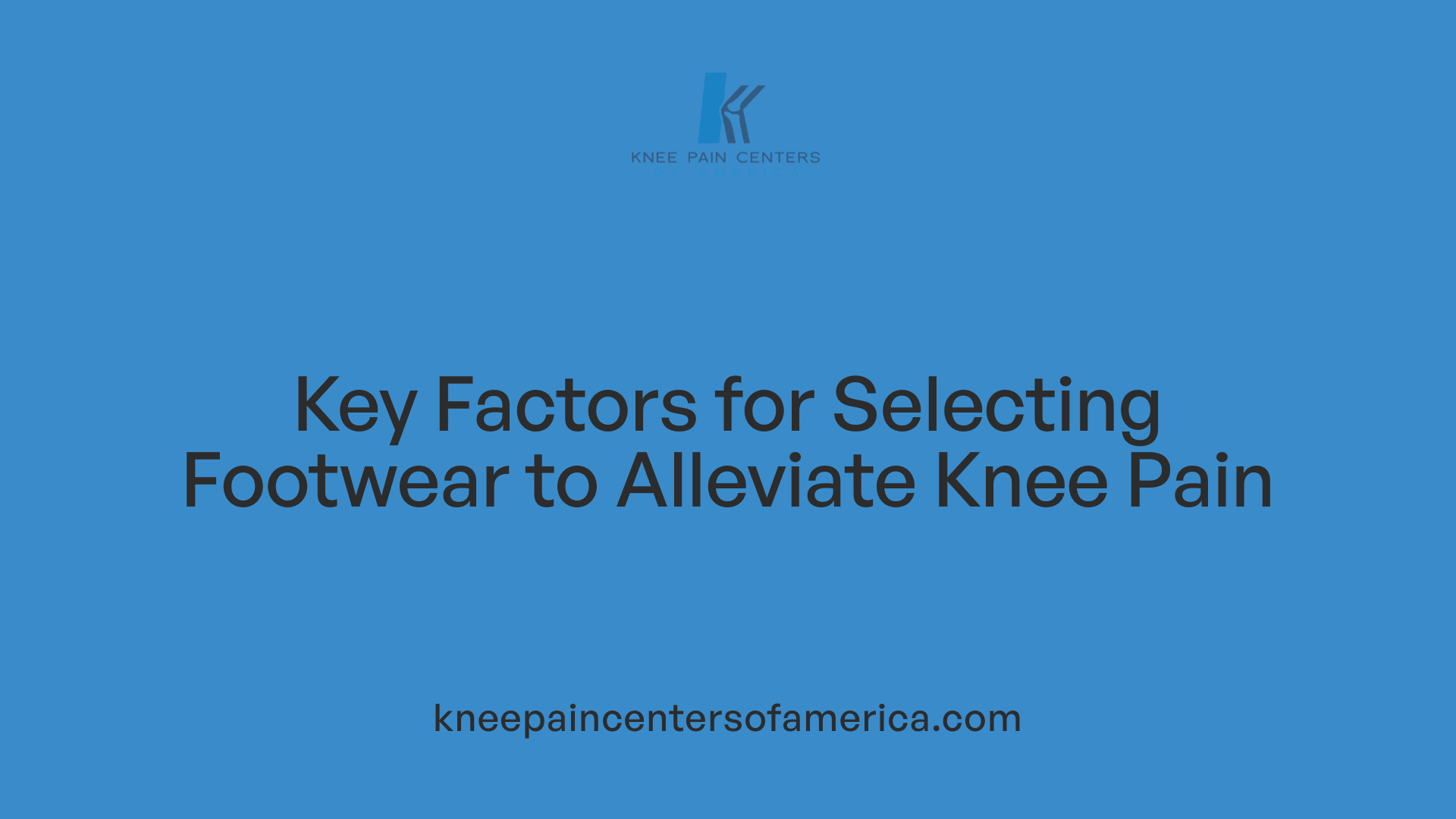 Key Factors for Selecting Footwear to Alleviate Knee Pain