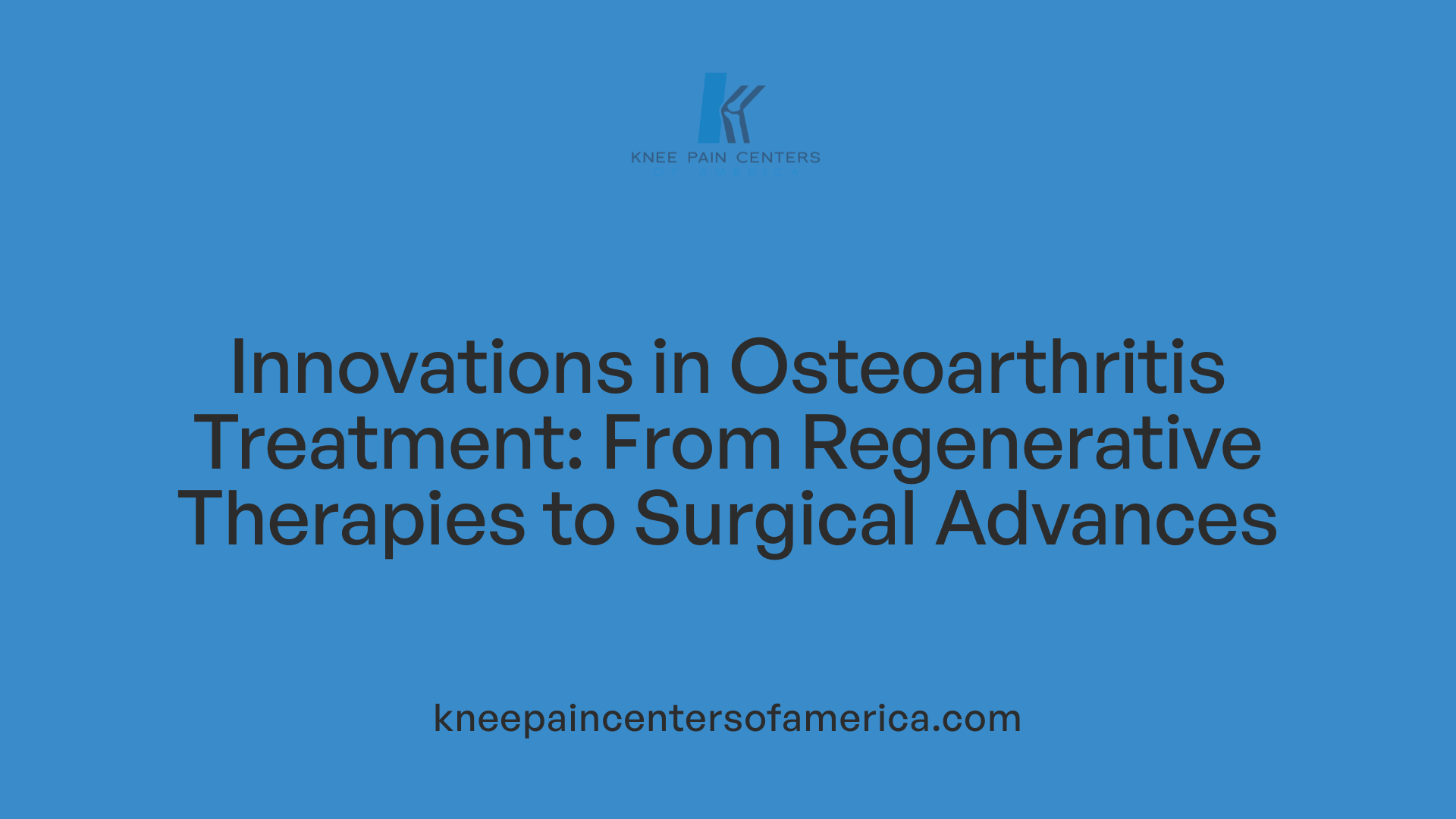 Innovations in Osteoarthritis Treatment: From Regenerative Therapies to Surgical Advances