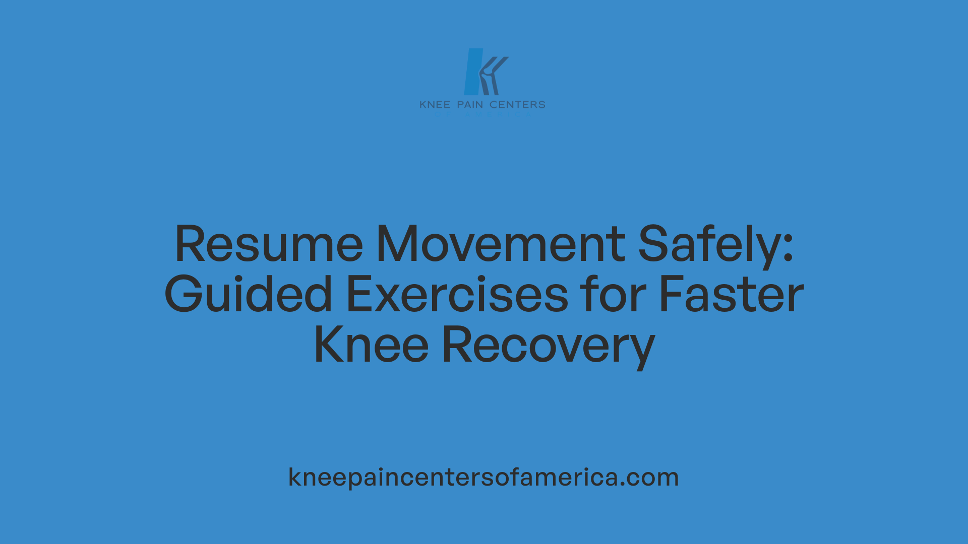 Resume Movement Safely: Guided Exercises for Faster Knee Recovery