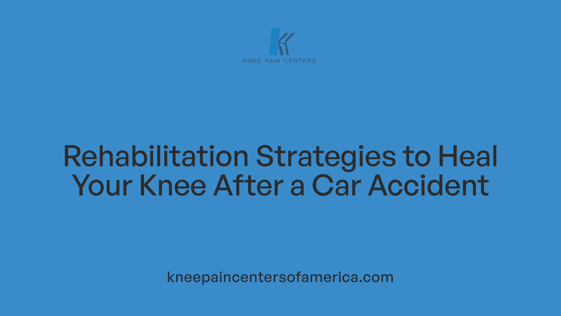 Rehabilitation Strategies to Heal Your Knee After a Car Accident