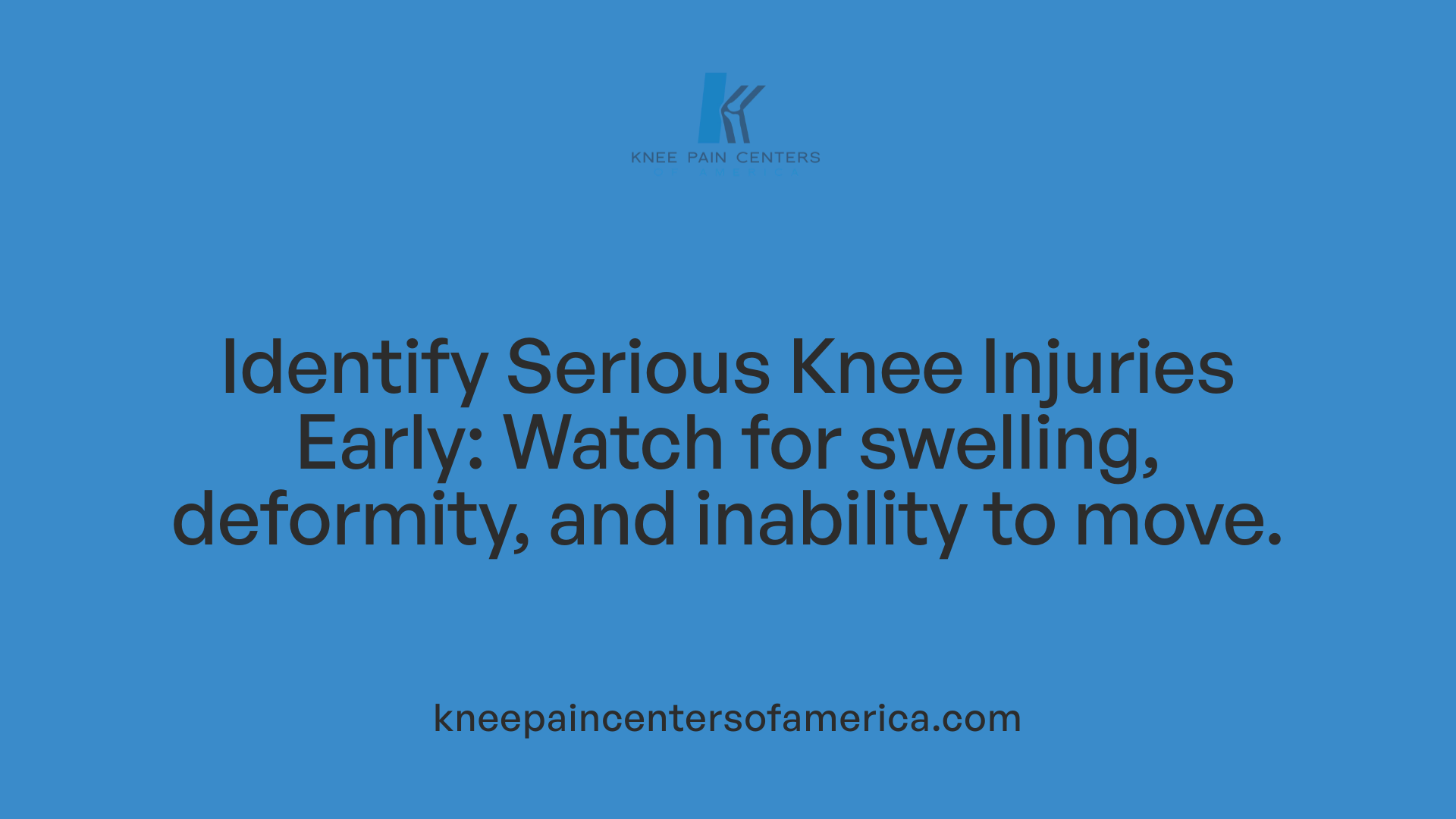 Identify Serious Knee Injuries Early: Watch for swelling, deformity, and inability to move.