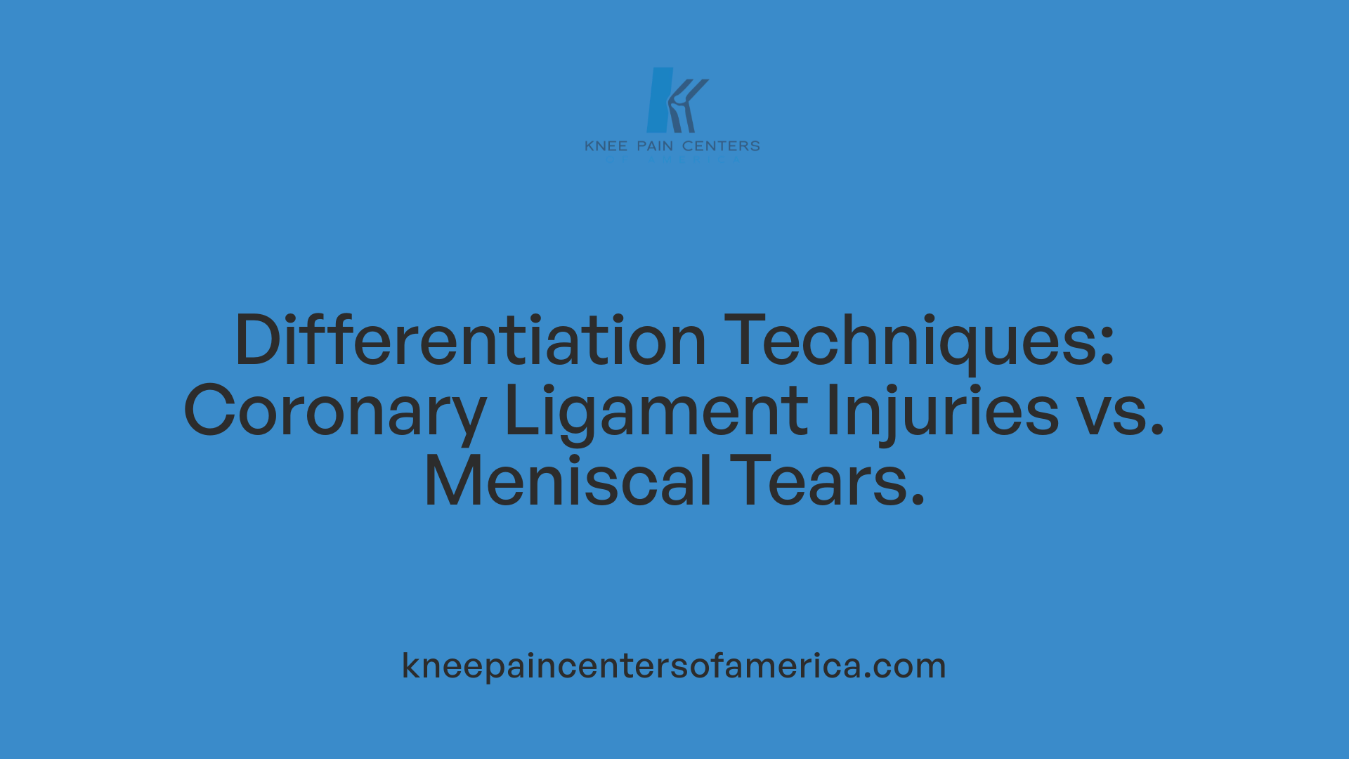 Differentiation Techniques: Coronary Ligament Injuries vs. Meniscal Tears.