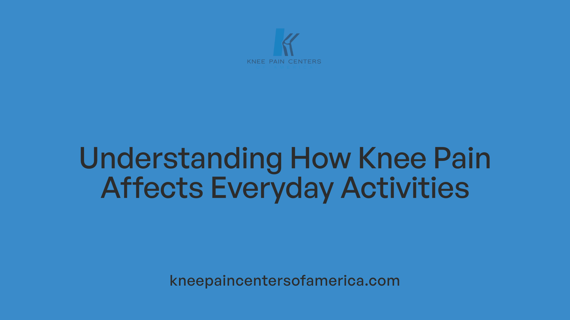 Understanding How Knee Pain Affects Everyday Activities