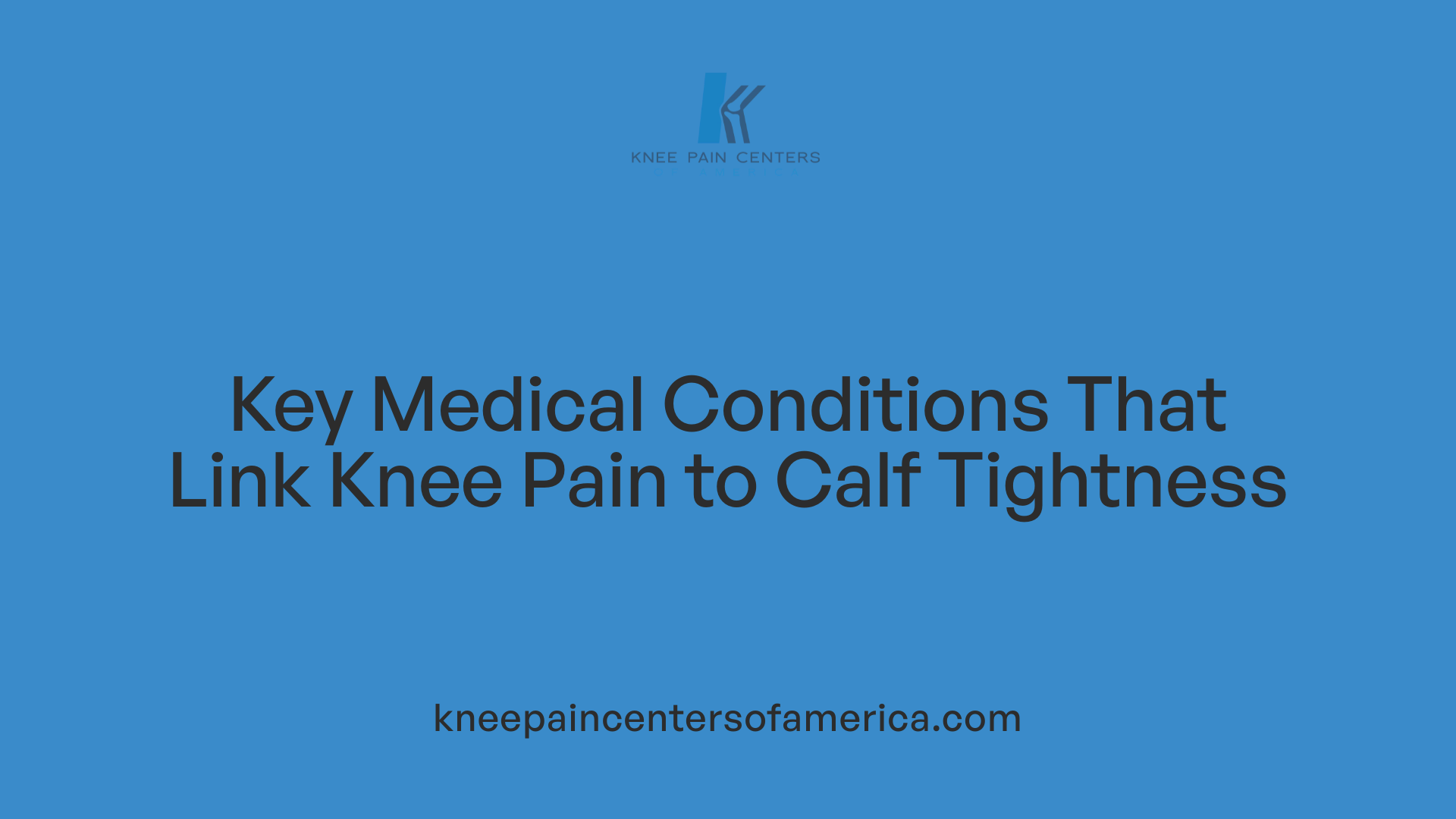 Key Medical Conditions That Link Knee Pain to Calf Tightness