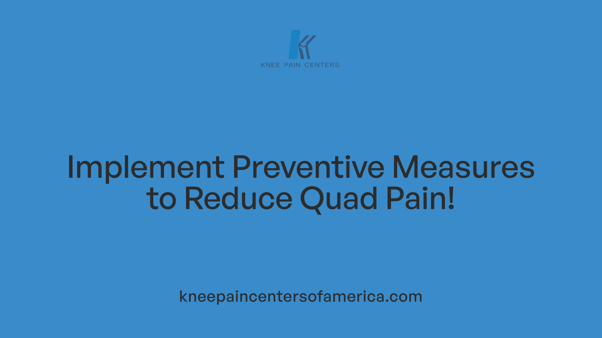 Implement Preventive Measures to Reduce Quad Pain!