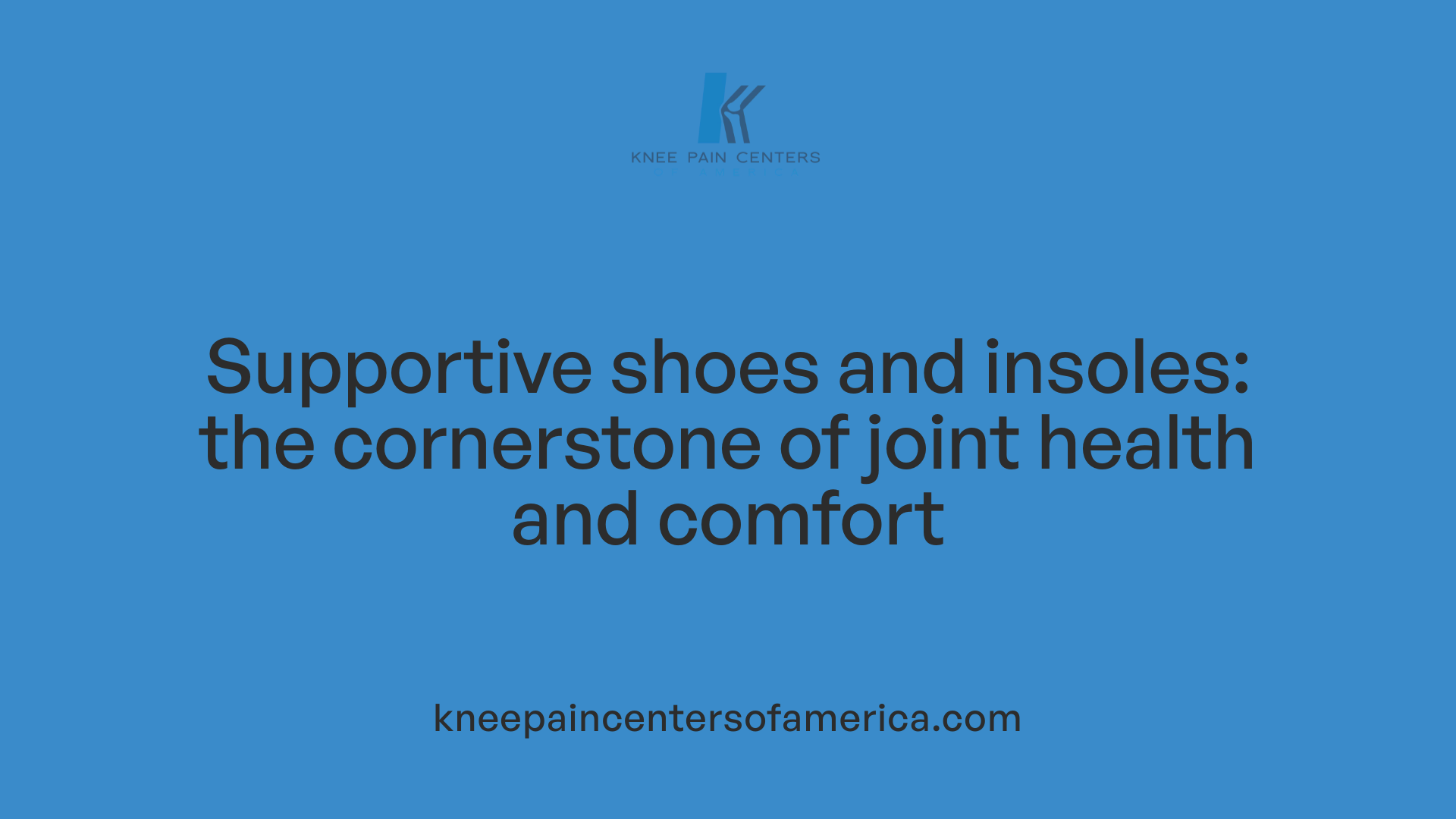 Supportive shoes and insoles: the cornerstone of joint health and comfort