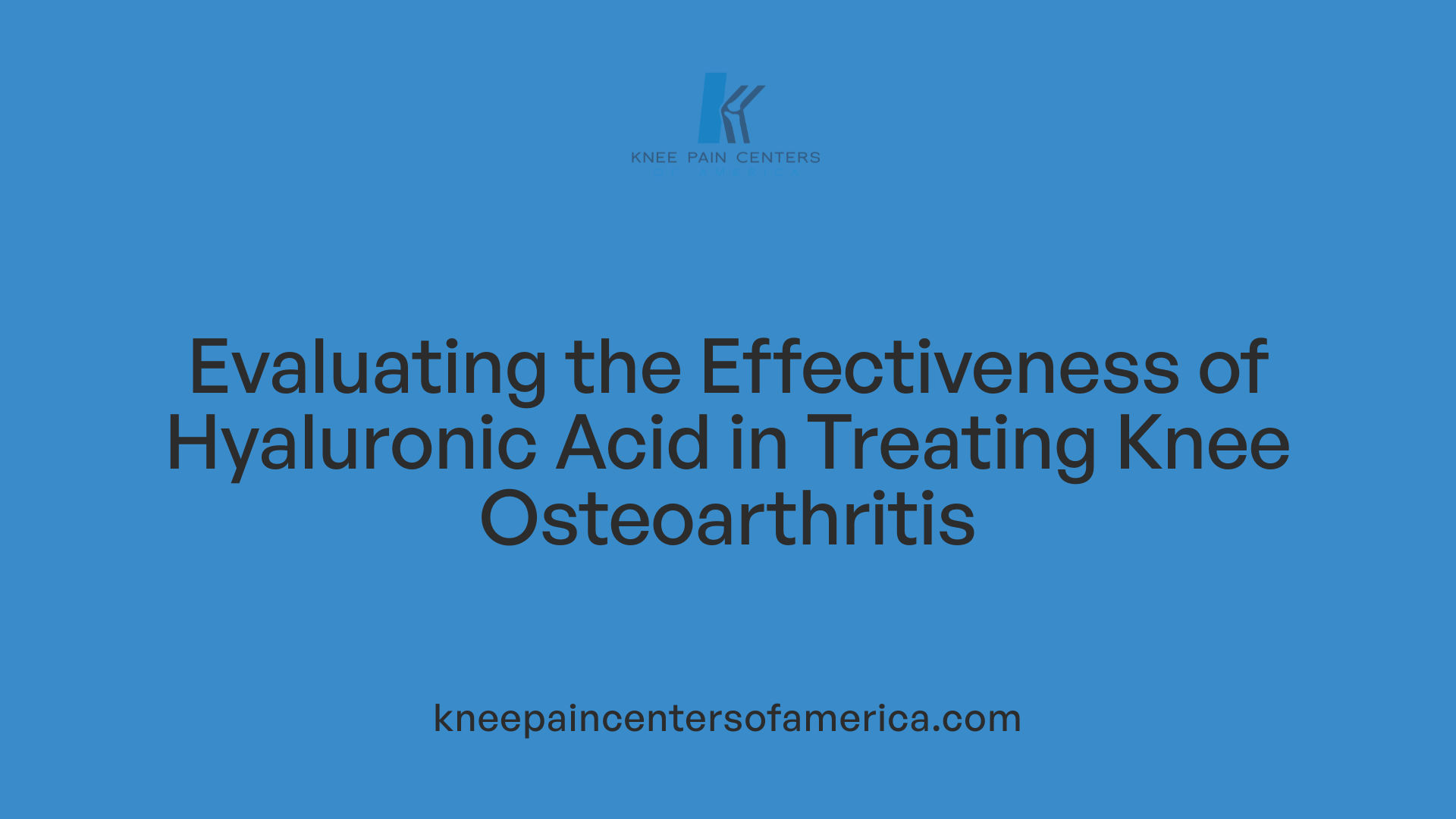 Evaluating the Effectiveness of Hyaluronic Acid in Treating Knee Osteoarthritis