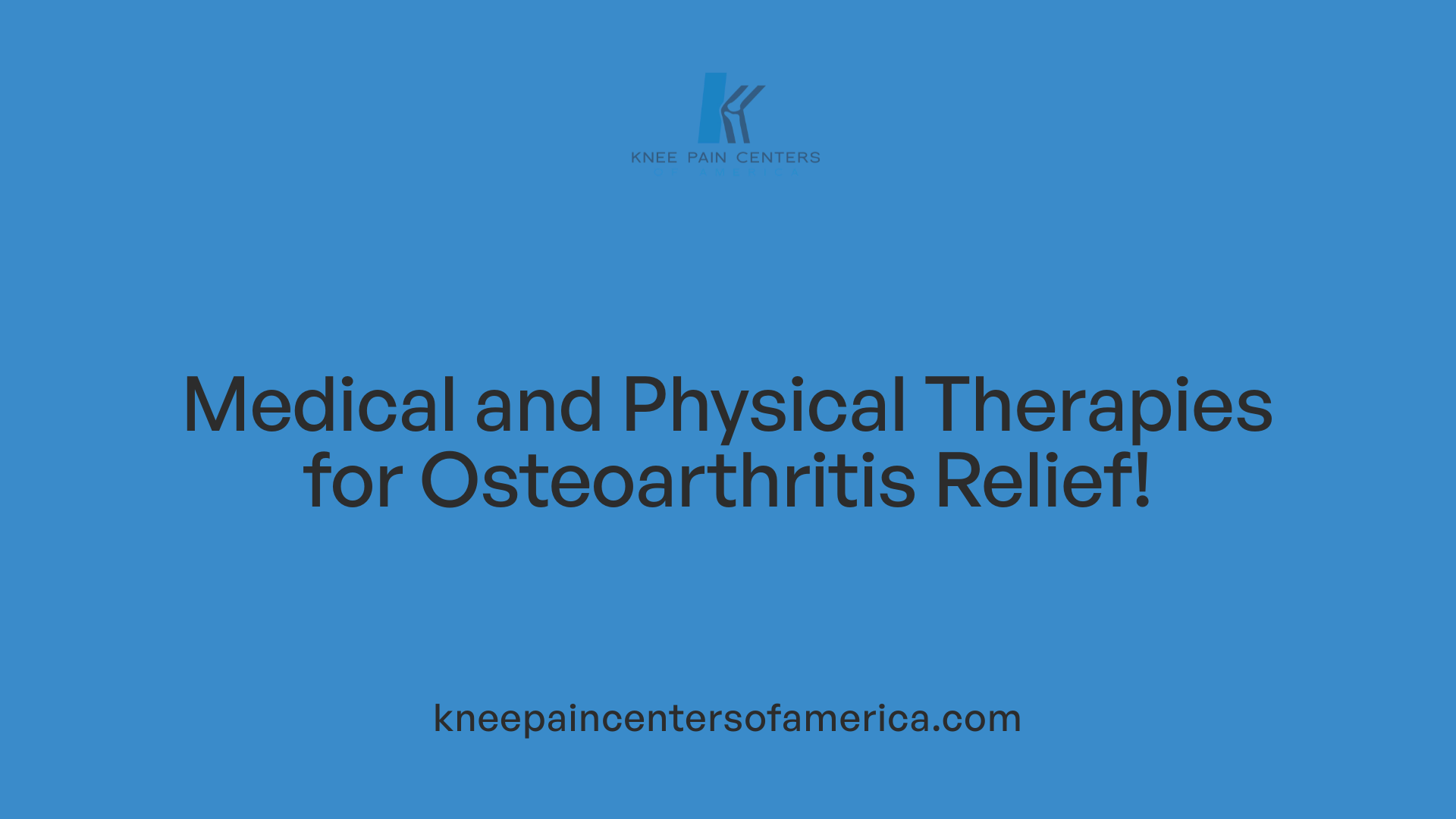 Medical and Physical Therapies for Osteoarthritis Relief!