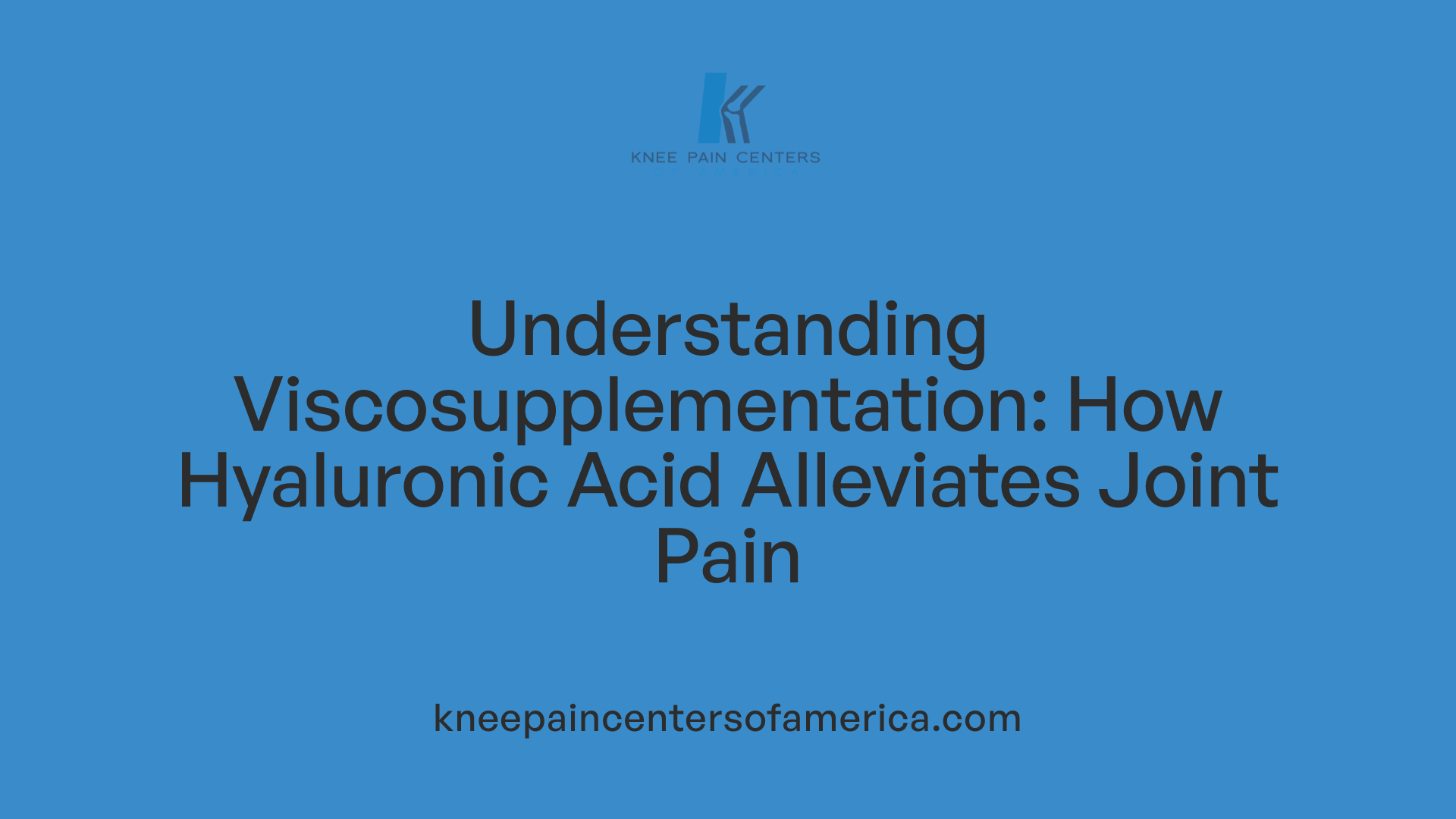 Understanding Viscosupplementation: How Hyaluronic Acid Alleviates Joint Pain