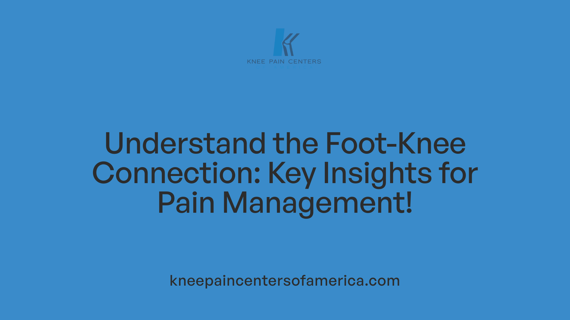 Understand the Foot-Knee Connection: Key Insights for Pain Management!