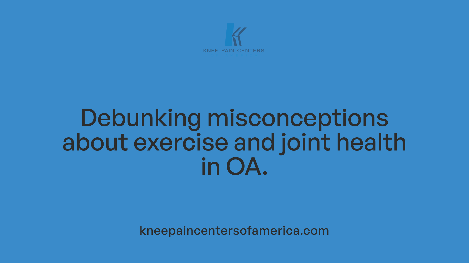 Debunking misconceptions about exercise and joint health in OA.
