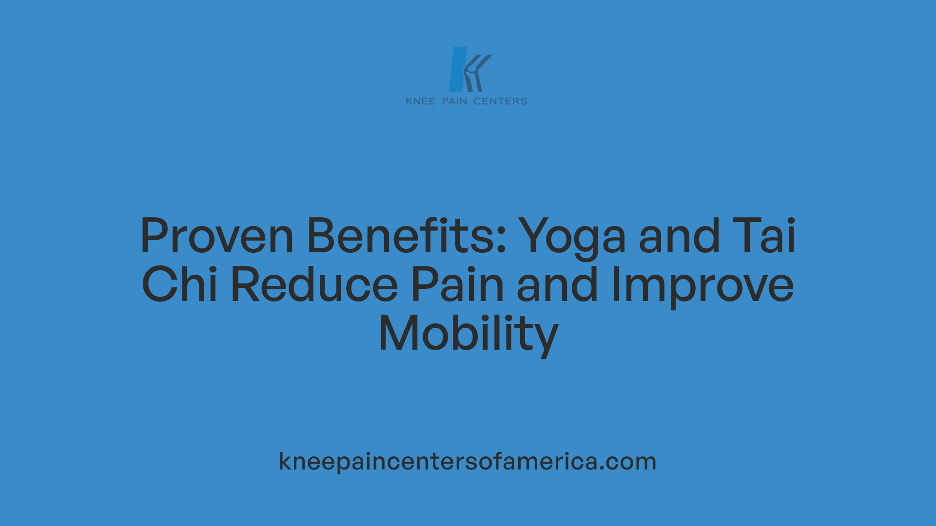 Proven Benefits: Yoga and Tai Chi Reduce Pain and Improve Mobility