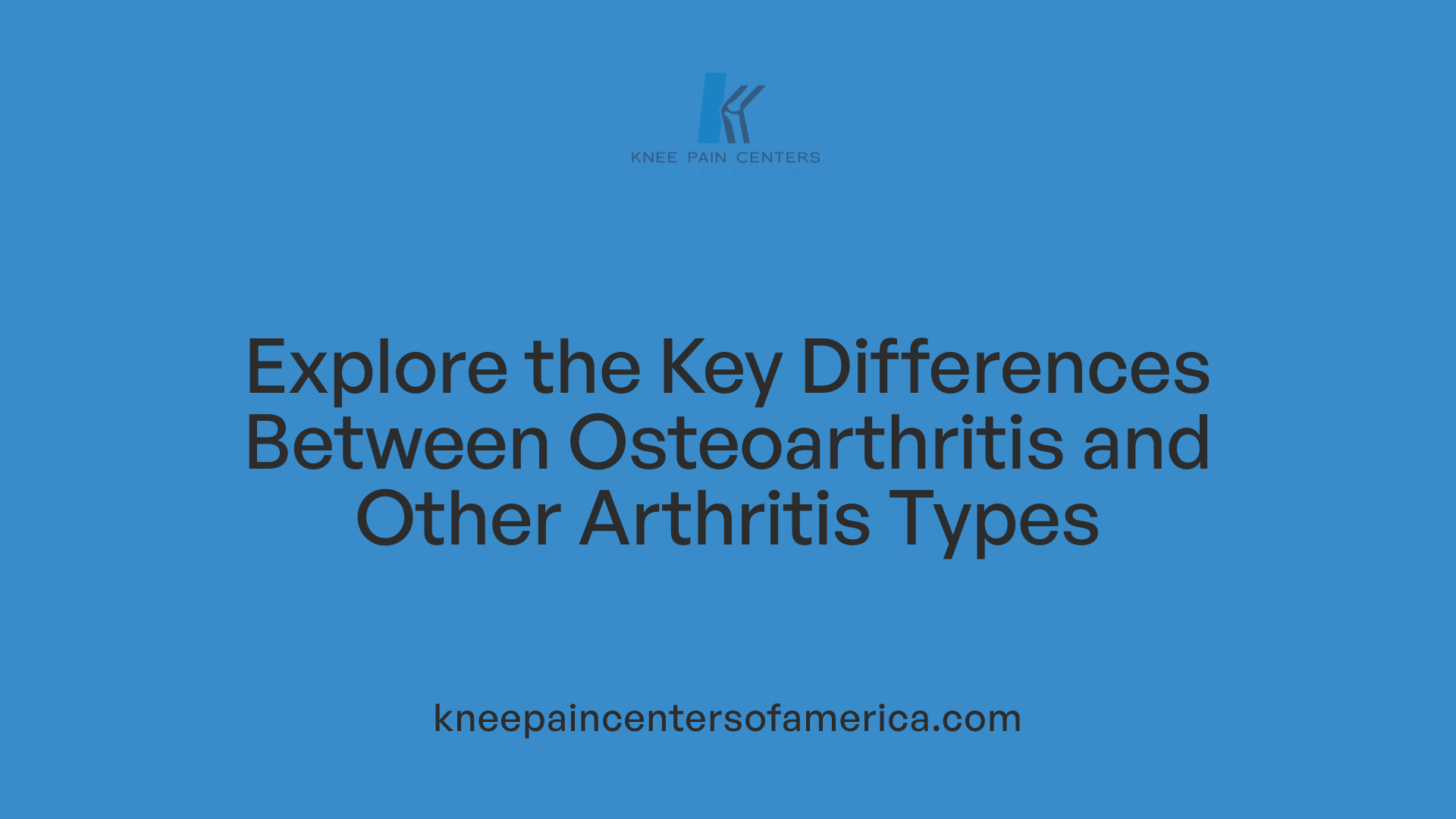 Explore the Key Differences Between Osteoarthritis and Other Arthritis Types