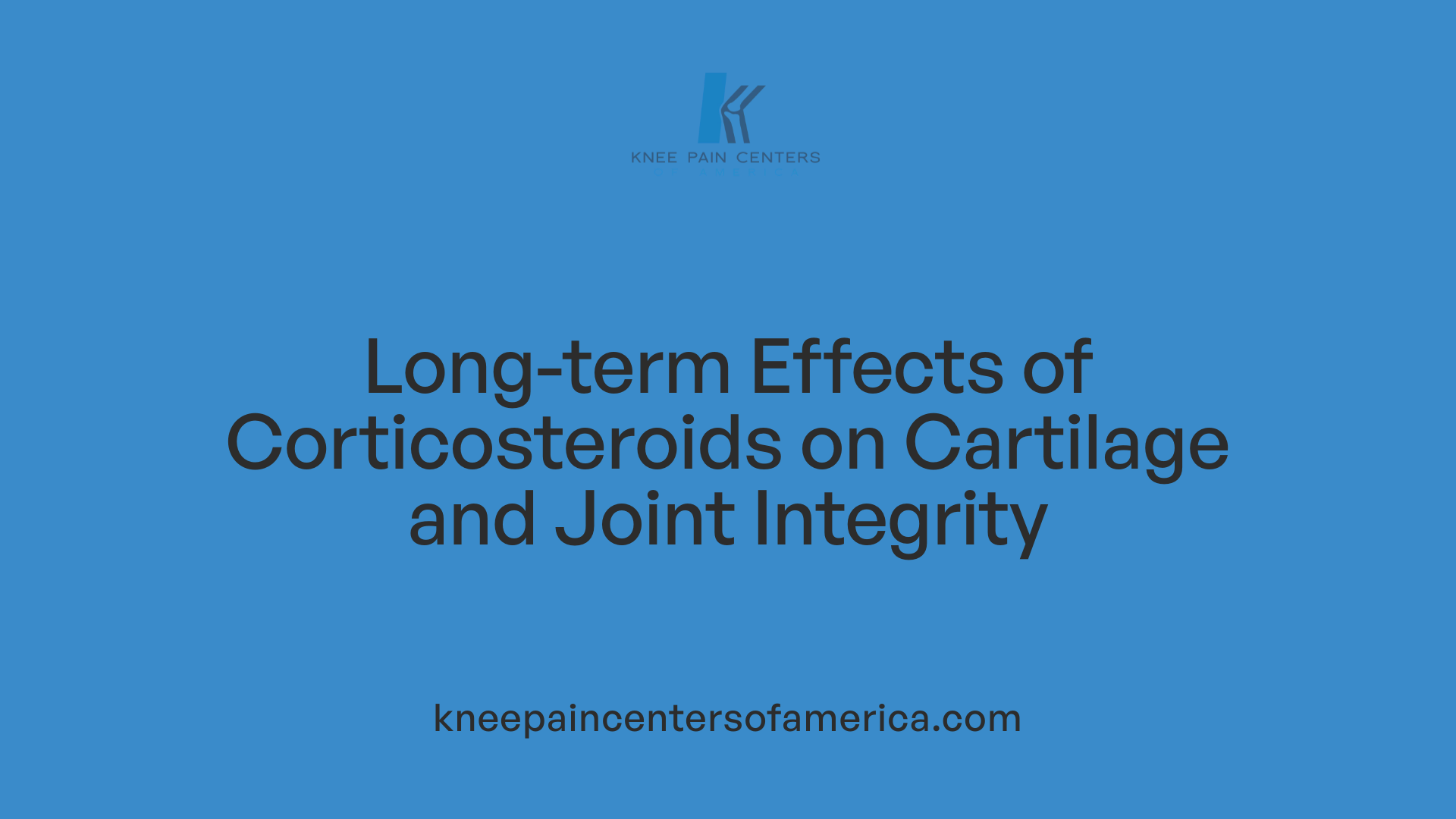 Long-term Effects of Corticosteroids on Cartilage and Joint Integrity