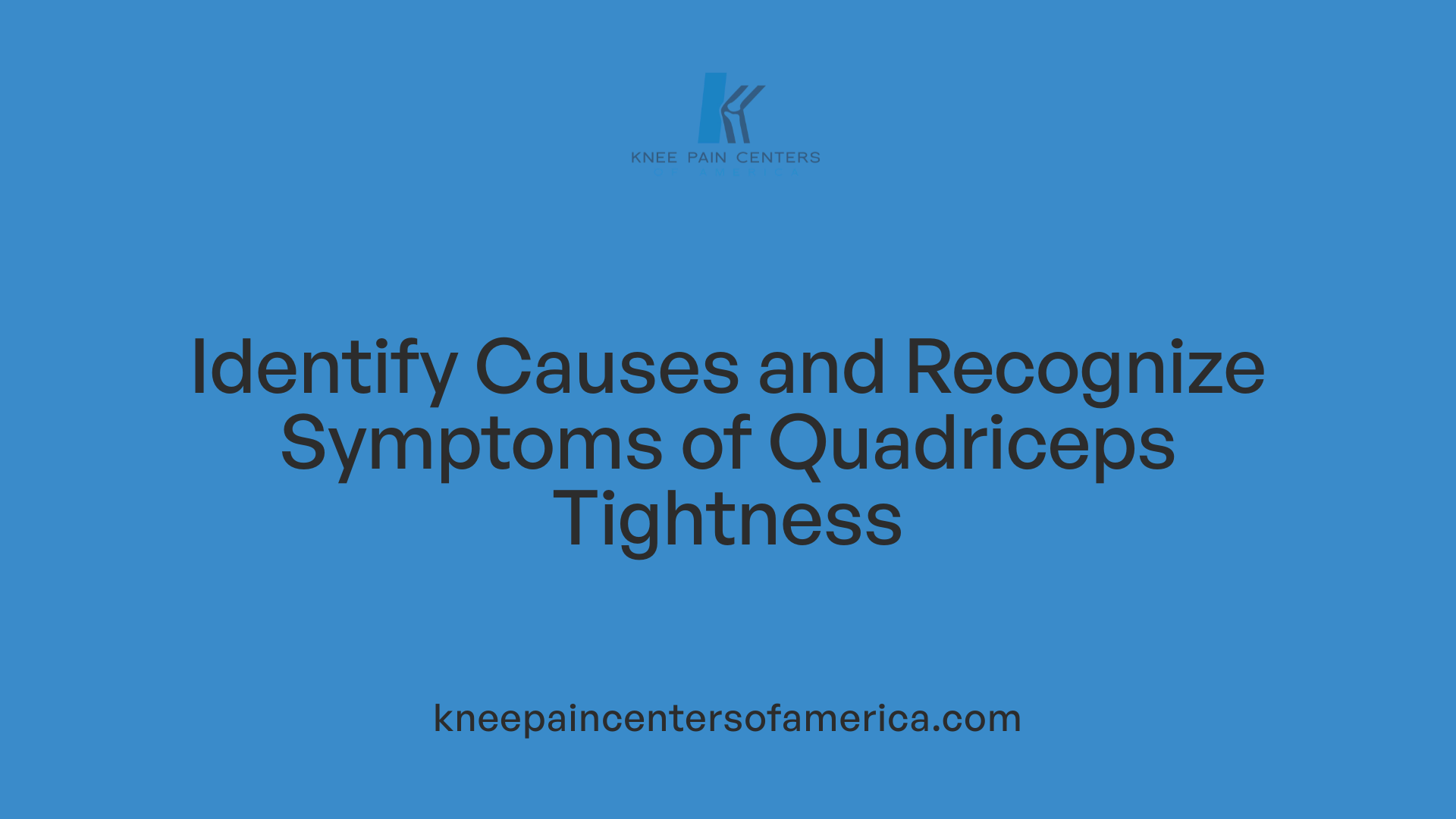 Identify Causes and Recognize Symptoms of Quadriceps Tightness