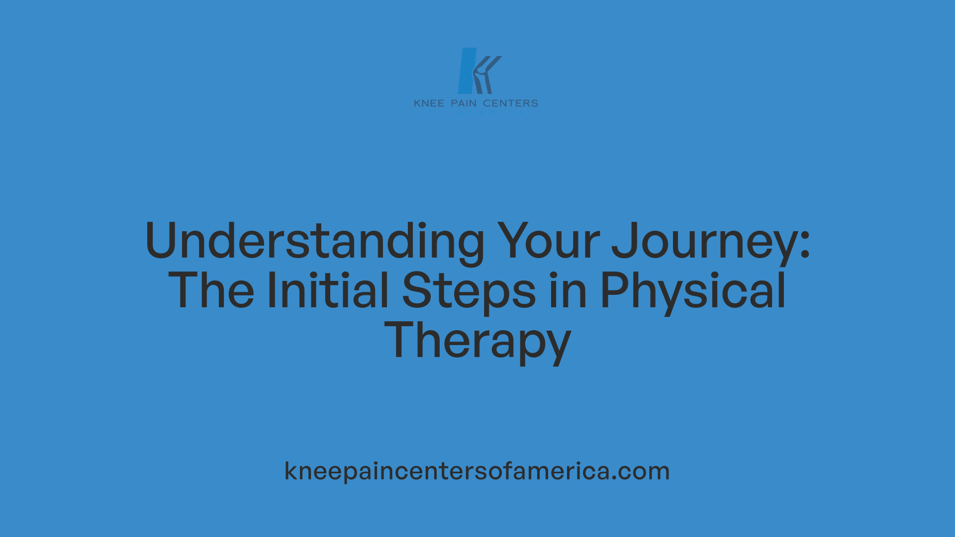 Understanding Your Journey: The Initial Steps in Physical Therapy