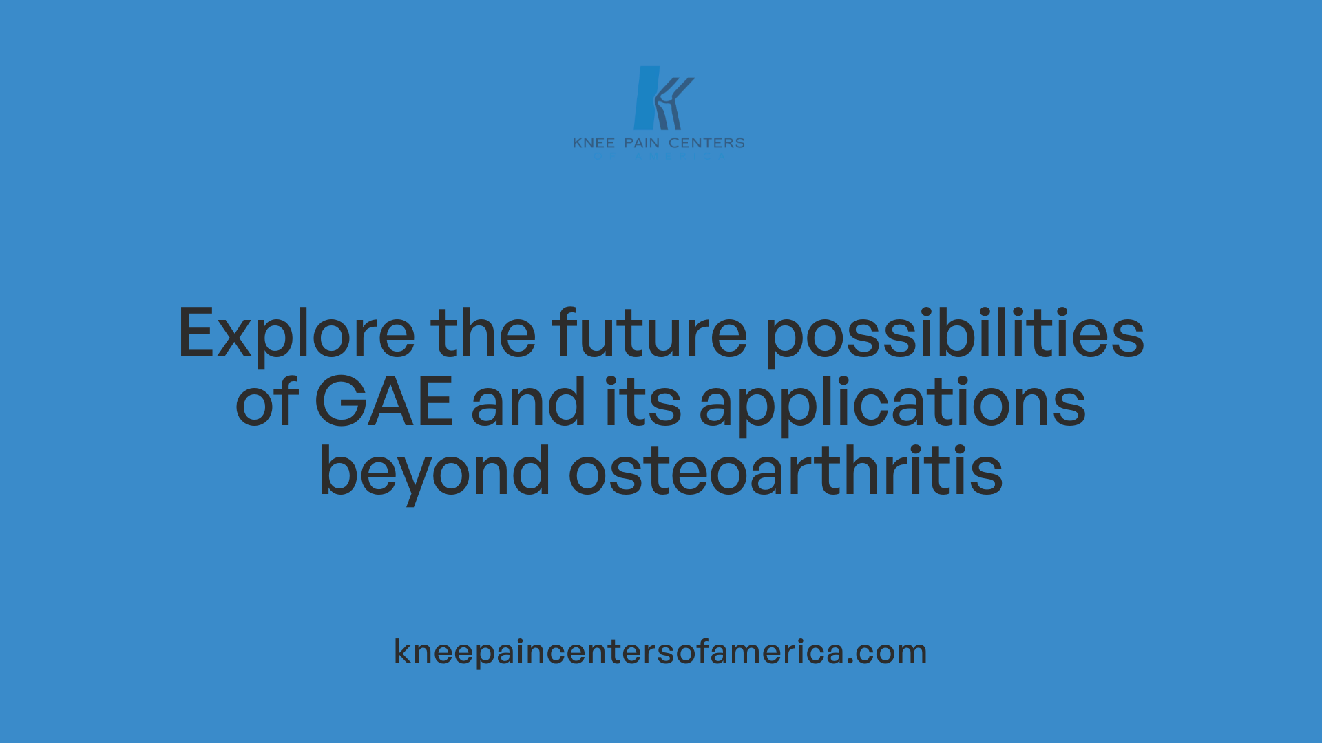 Explore the future possibilities of GAE and its applications beyond osteoarthritis