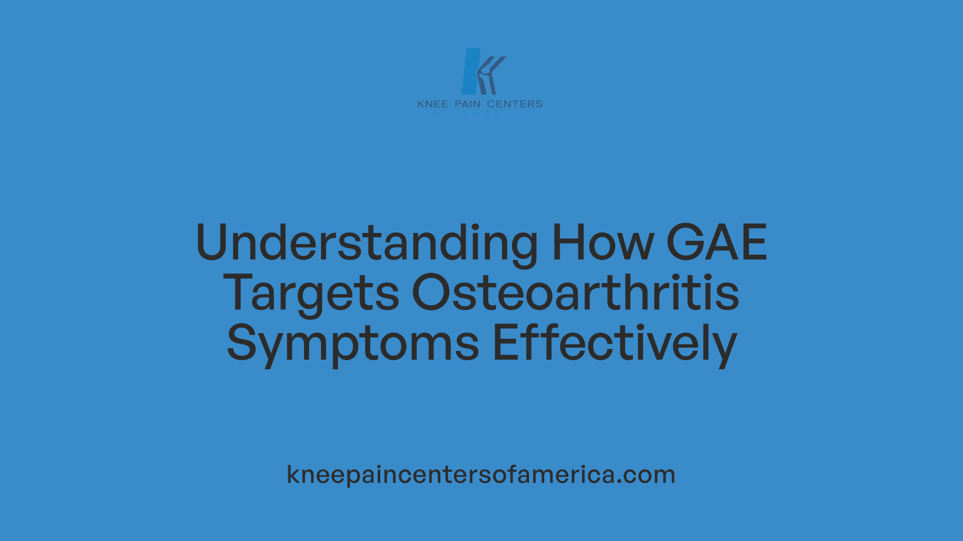 Understanding How GAE Targets Osteoarthritis Symptoms Effectively
