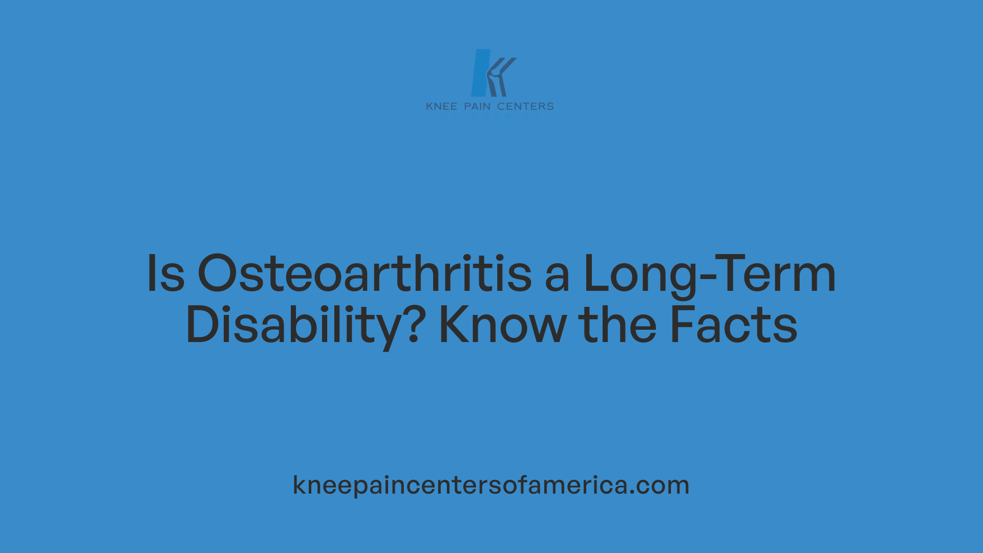 Is Osteoarthritis a Long-Term Disability? Know the Facts