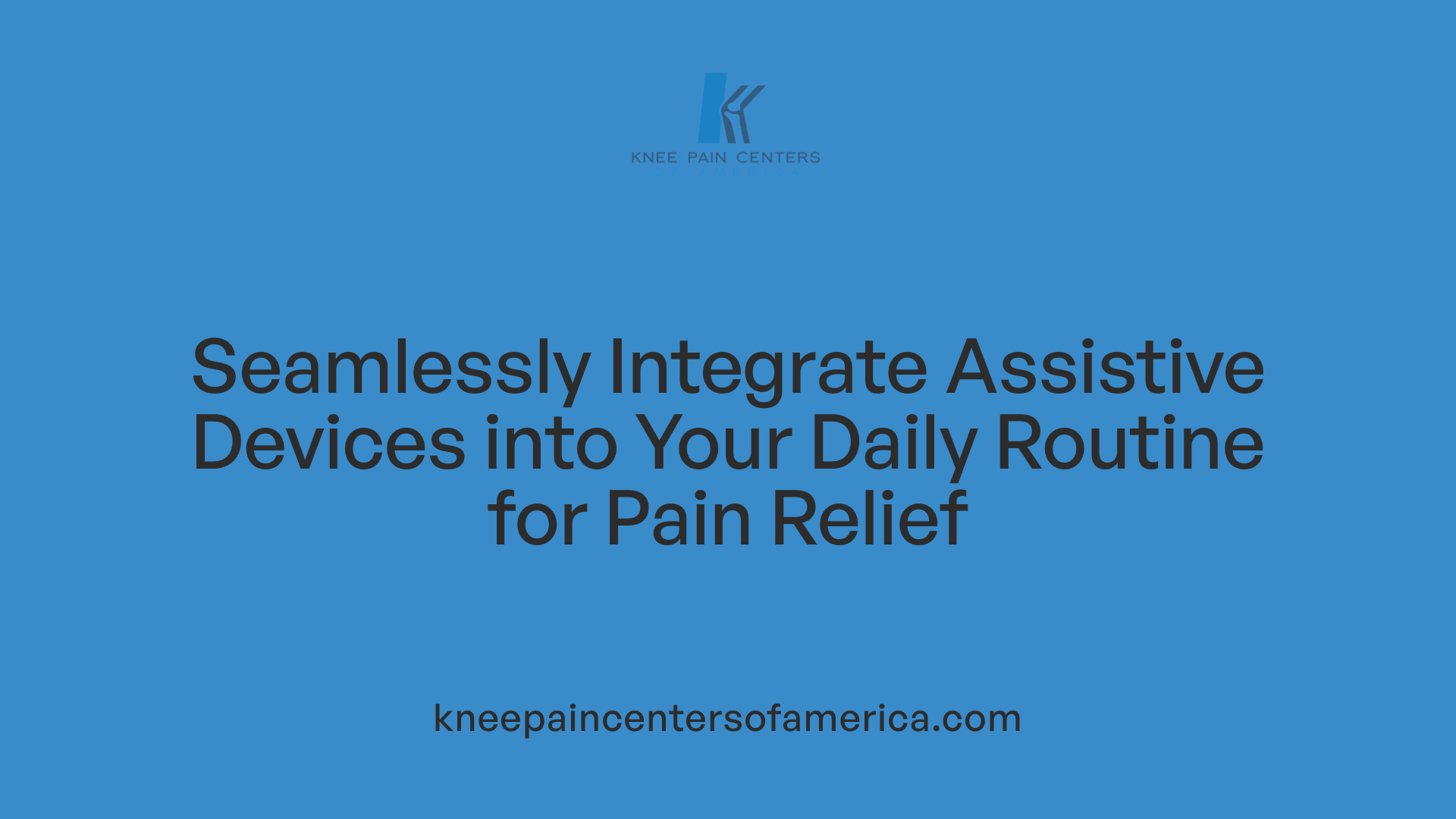 Seamlessly Integrate Assistive Devices into Your Daily Routine for Pain Relief