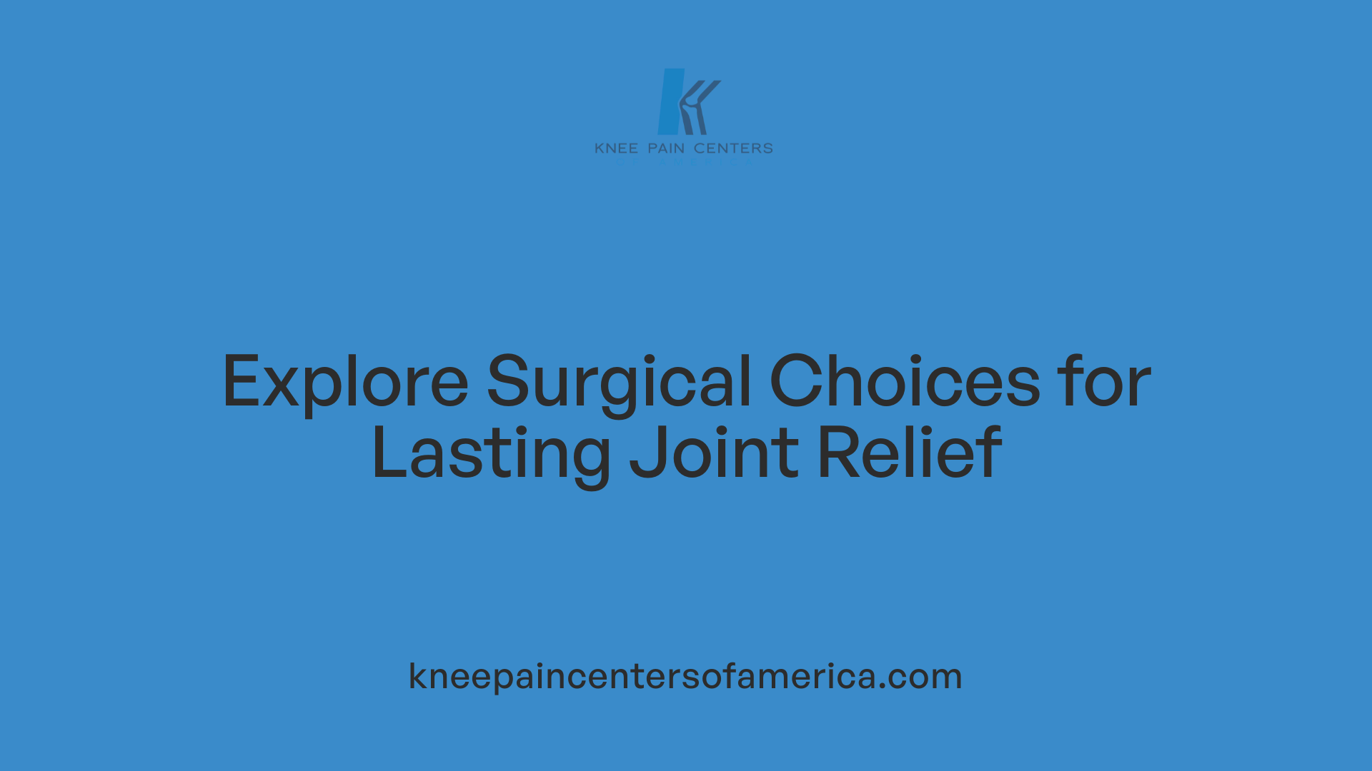 Explore Surgical Choices for Lasting Joint Relief