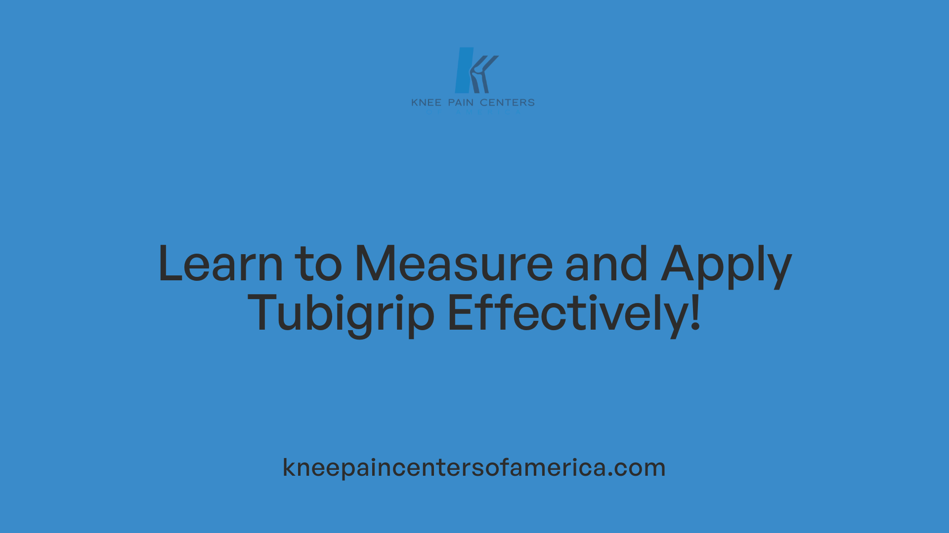 Learn to Measure and Apply Tubigrip Effectively!
