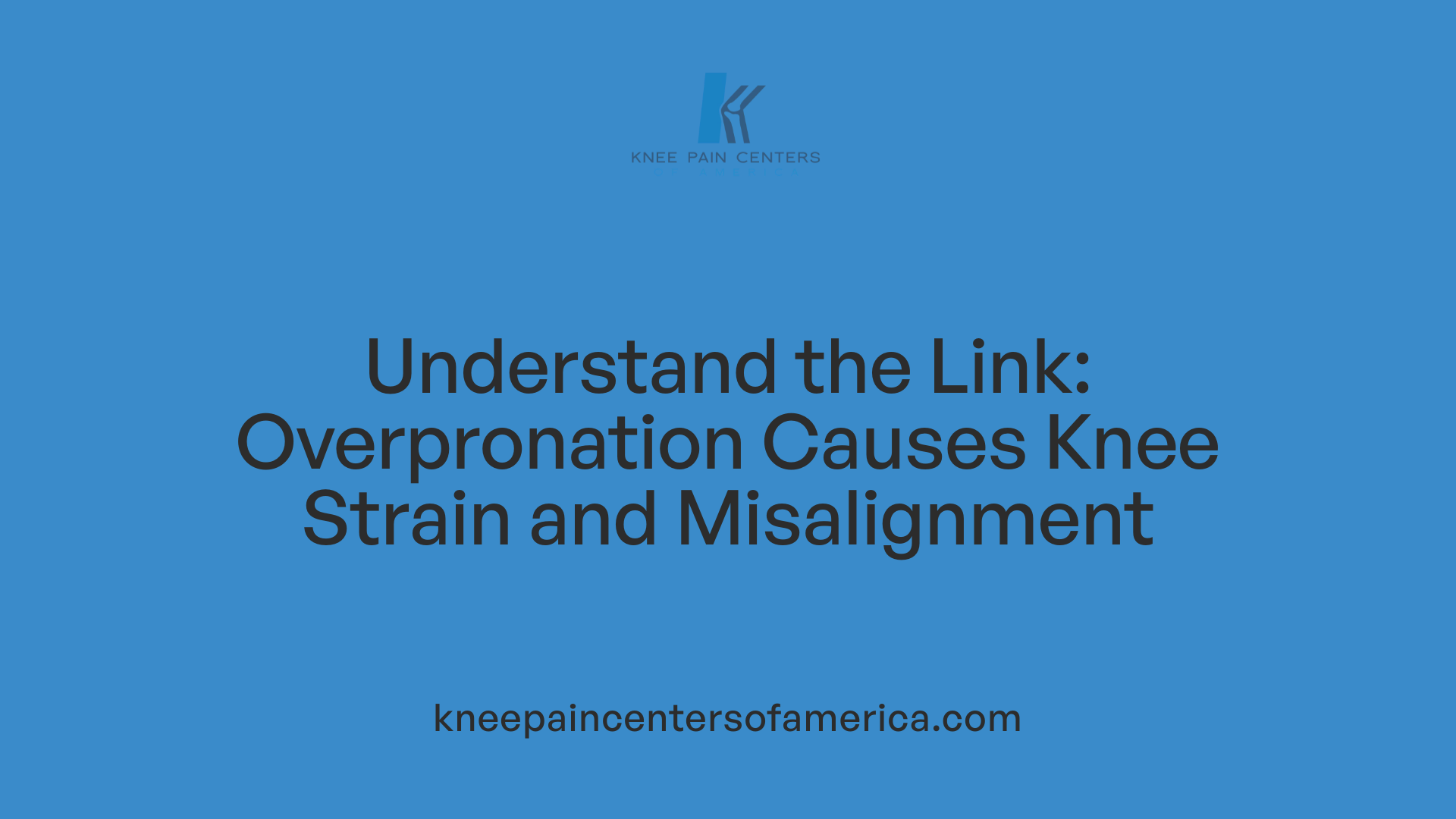 Understand the Link: Overpronation Causes Knee Strain and Misalignment