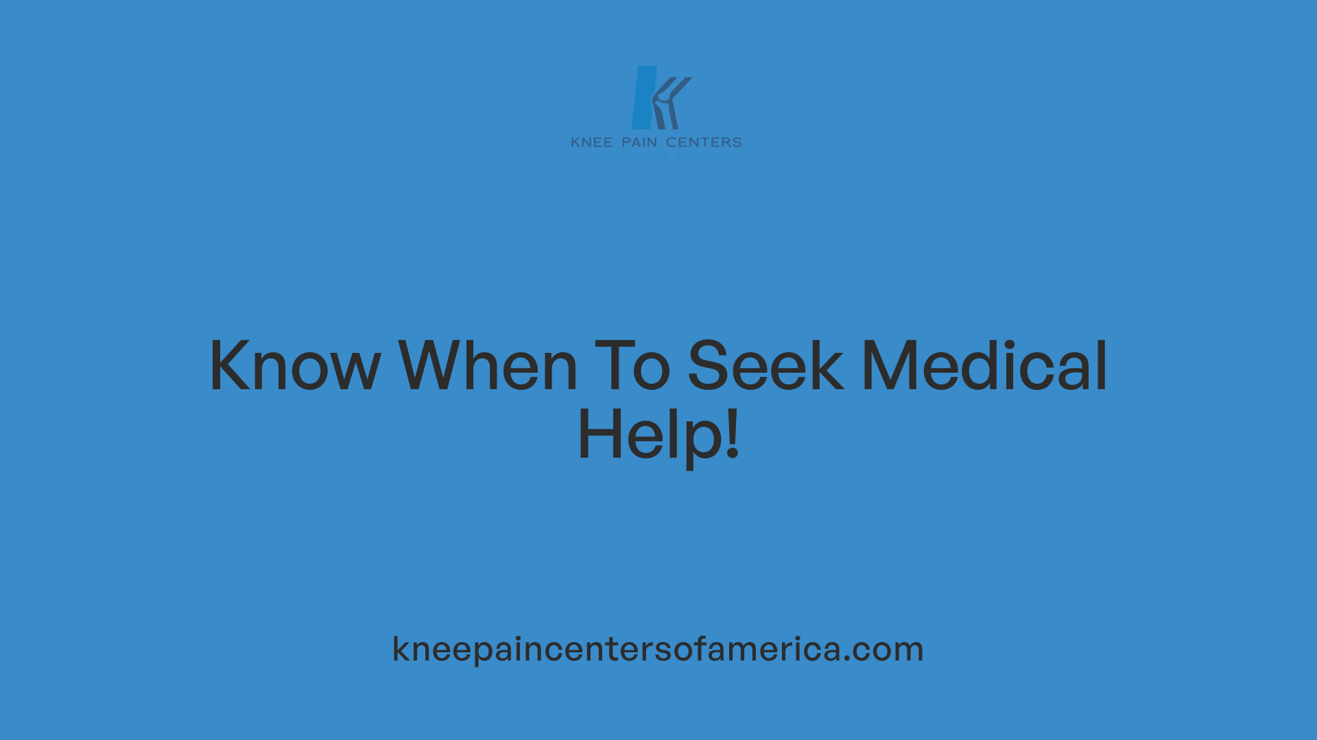 Know When To Seek Medical Help!