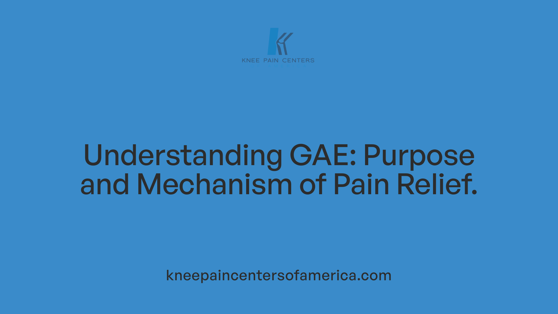 Understanding GAE: Purpose and Mechanism of Pain Relief.