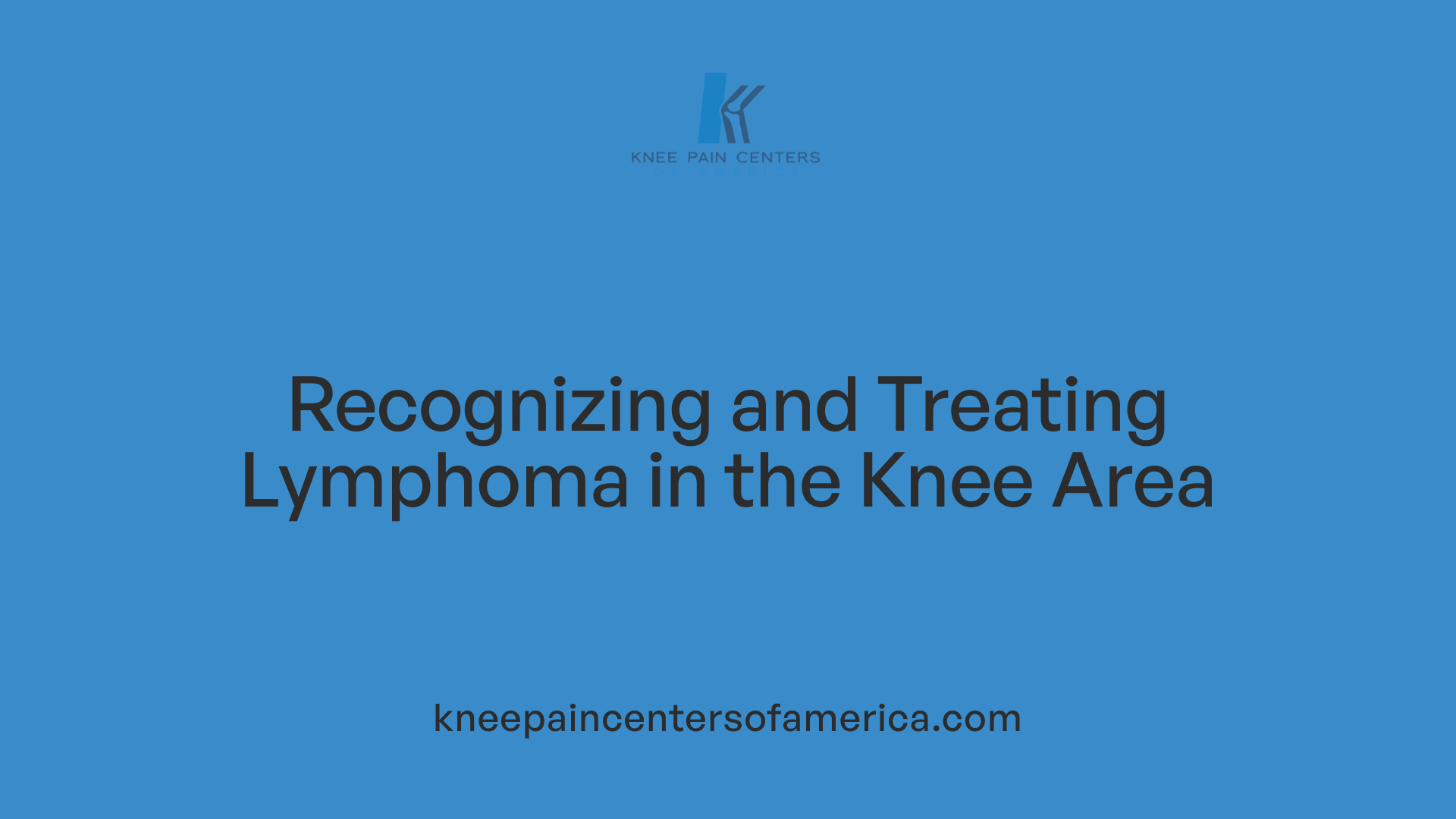 Recognizing and Treating Lymphoma in the Knee Area