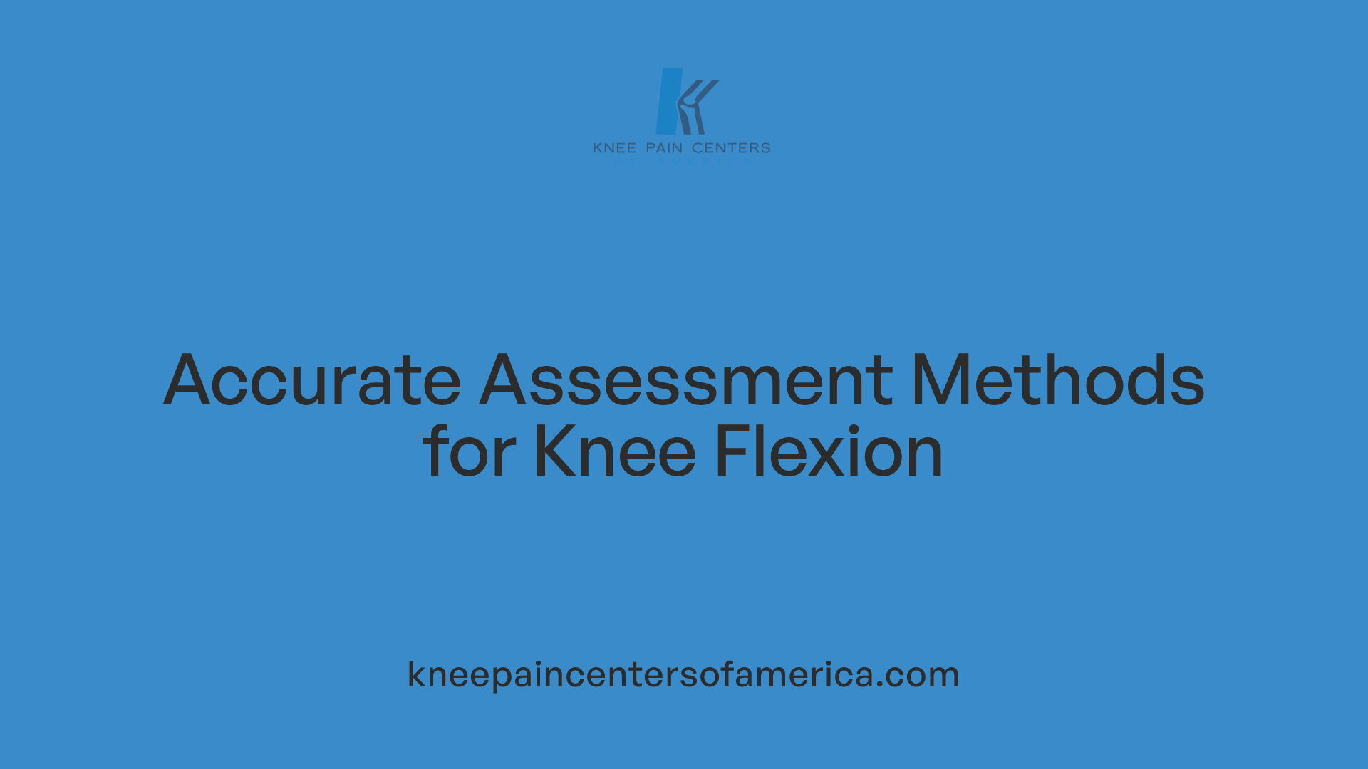 Accurate Assessment Methods for Knee Flexion