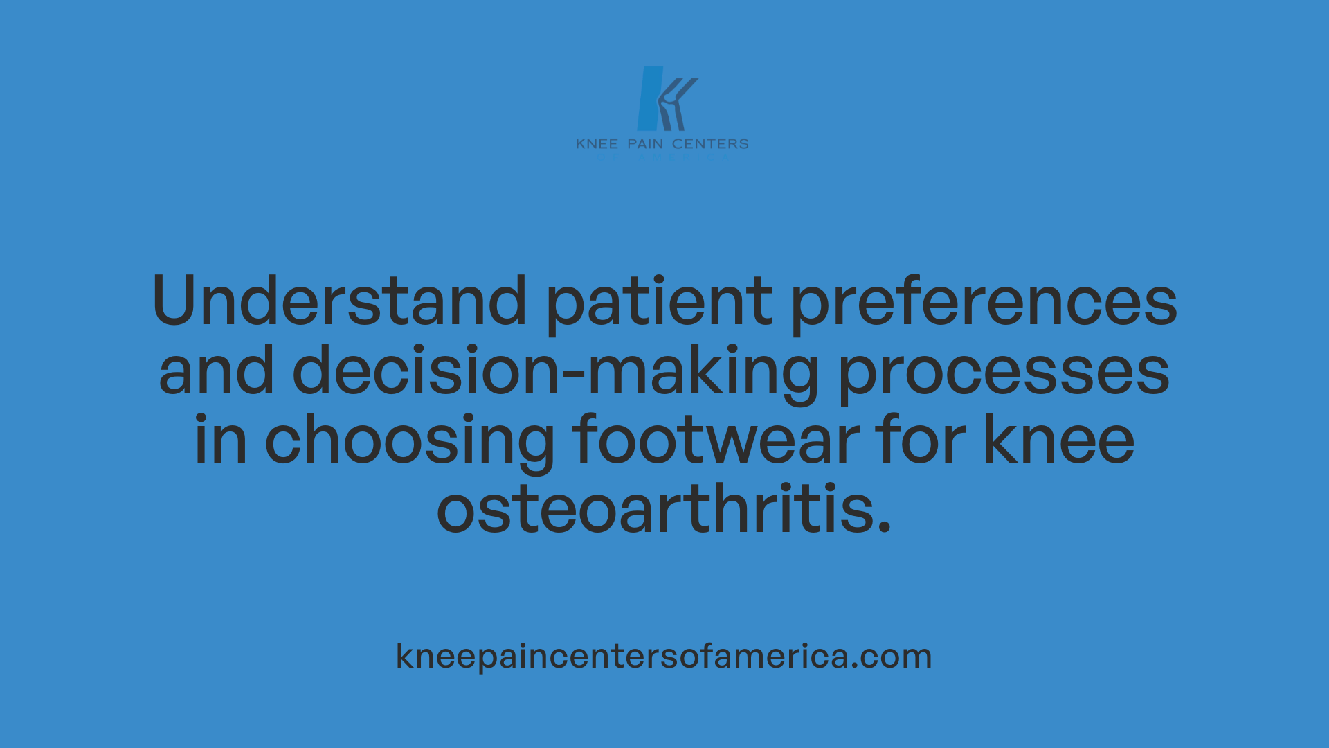 Understand patient preferences and decision-making processes in choosing footwear for knee osteoarthritis.