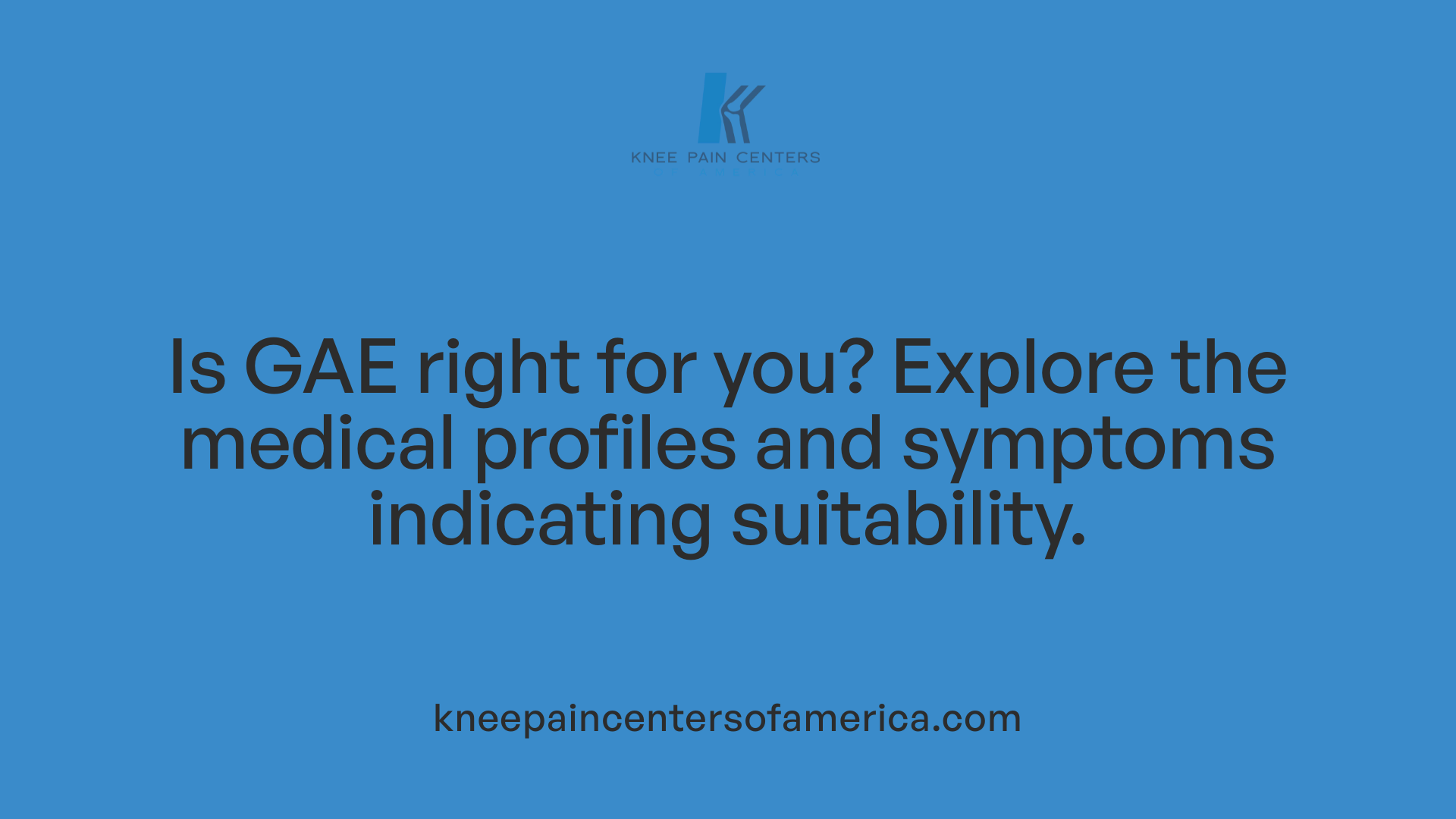 Is GAE right for you? Explore the medical profiles and symptoms indicating suitability.
