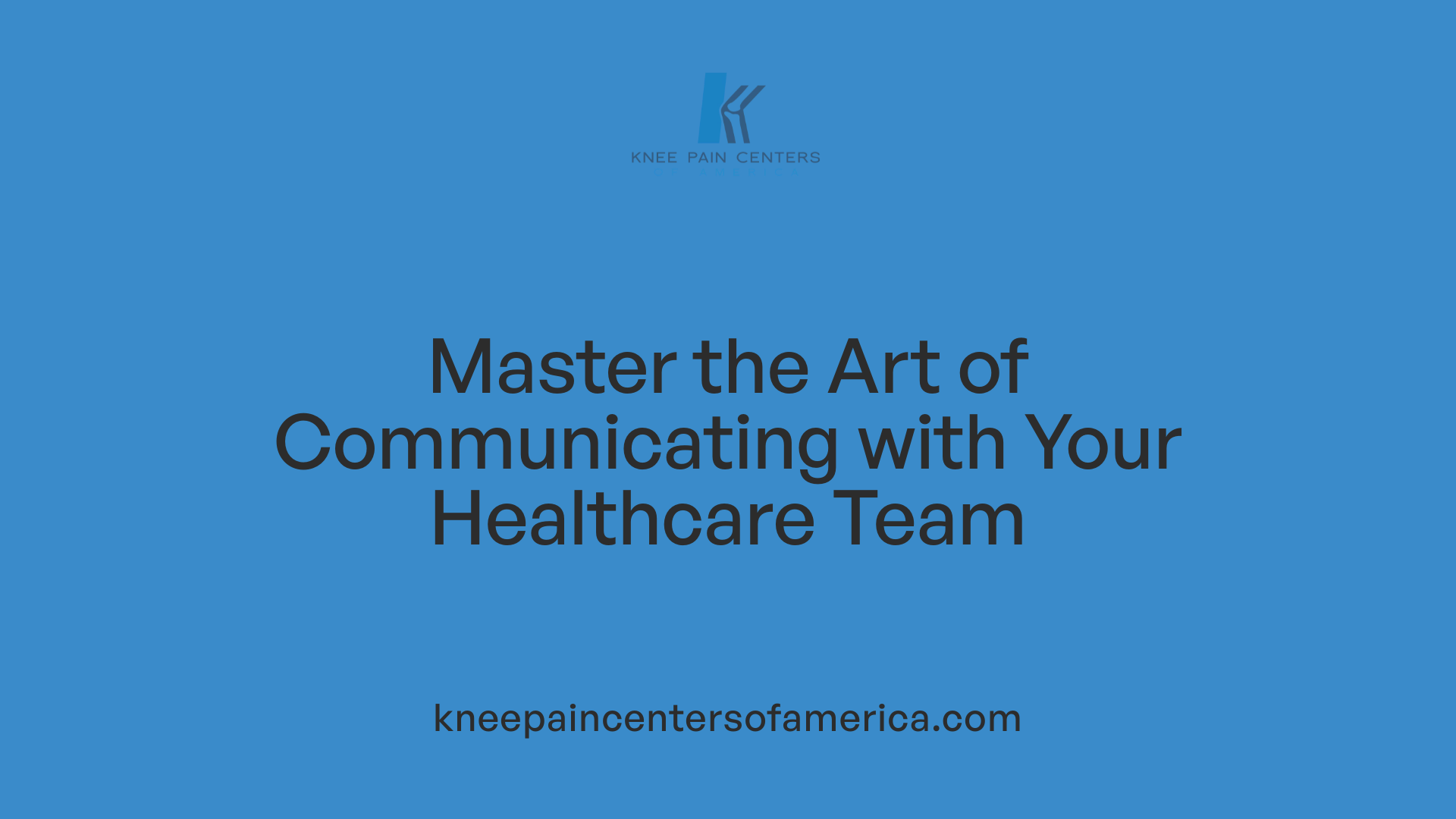 Master the Art of Communicating with Your Healthcare Team