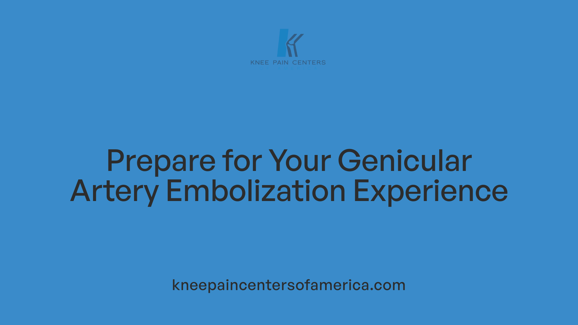 Prepare for Your Genicular Artery Embolization Experience