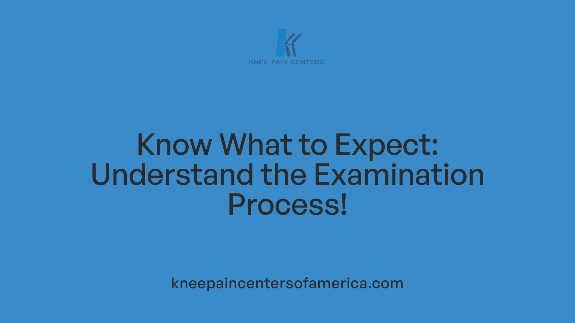 Know What to Expect: Understand the Examination Process!