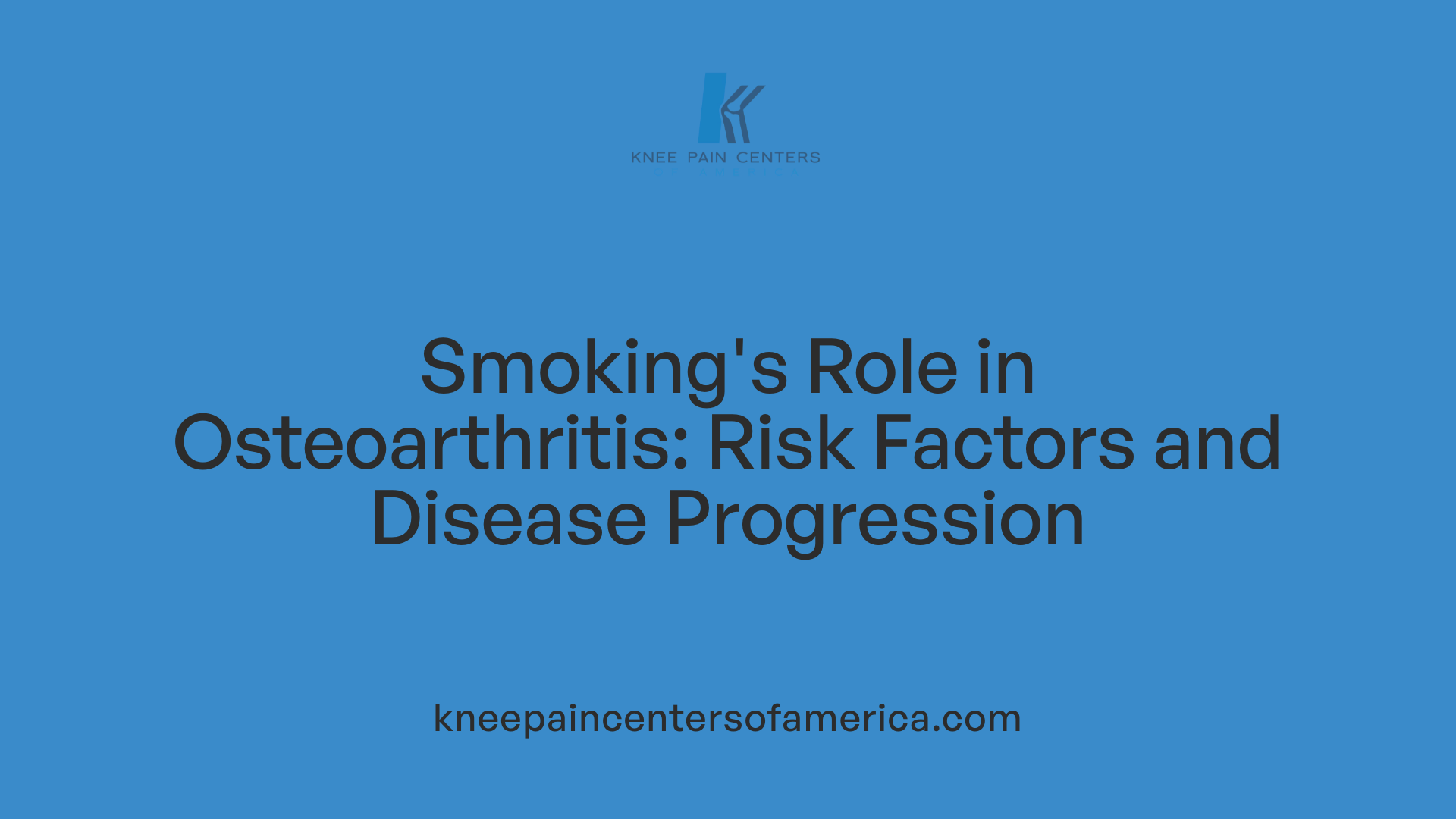 Smoking's Role in Osteoarthritis: Risk Factors and Disease Progression