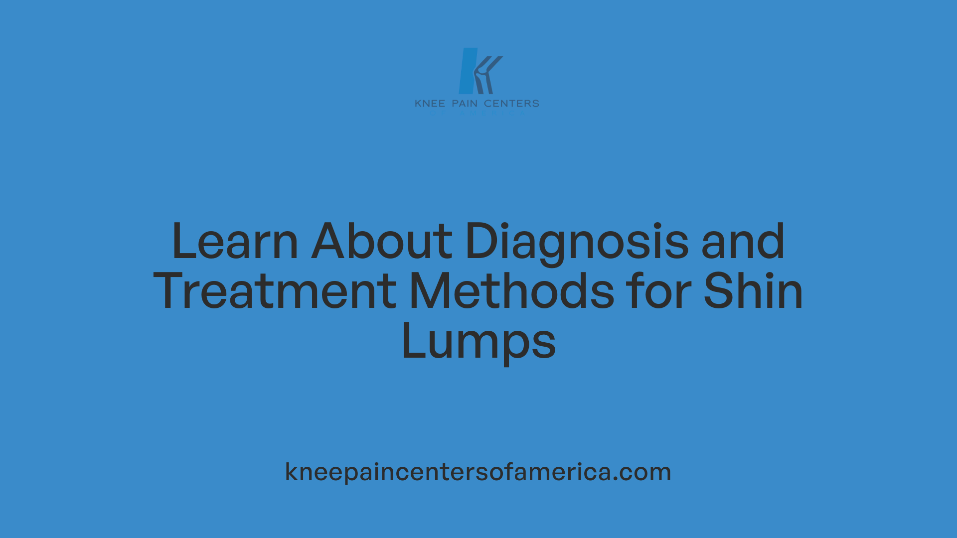 Learn About Diagnosis and Treatment Methods for Shin Lumps