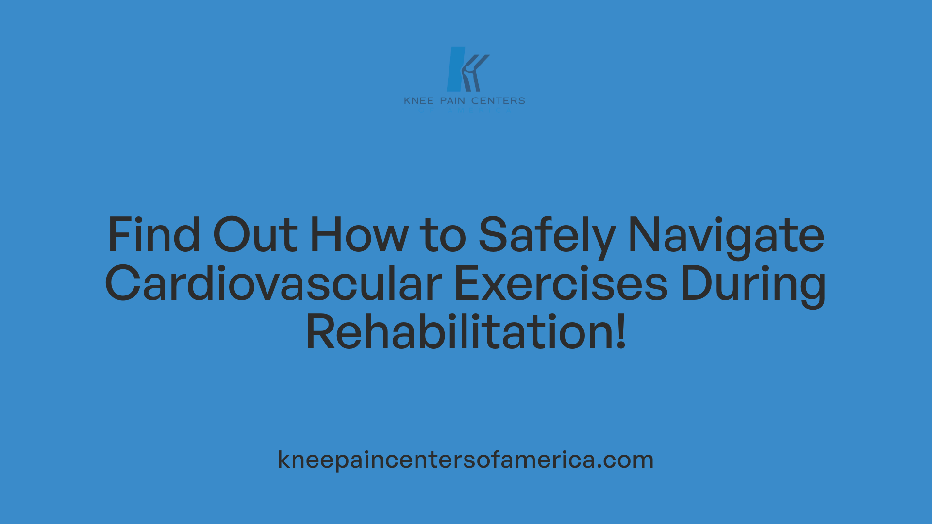 Find Out How to Safely Navigate Cardiovascular Exercises During Rehabilitation!