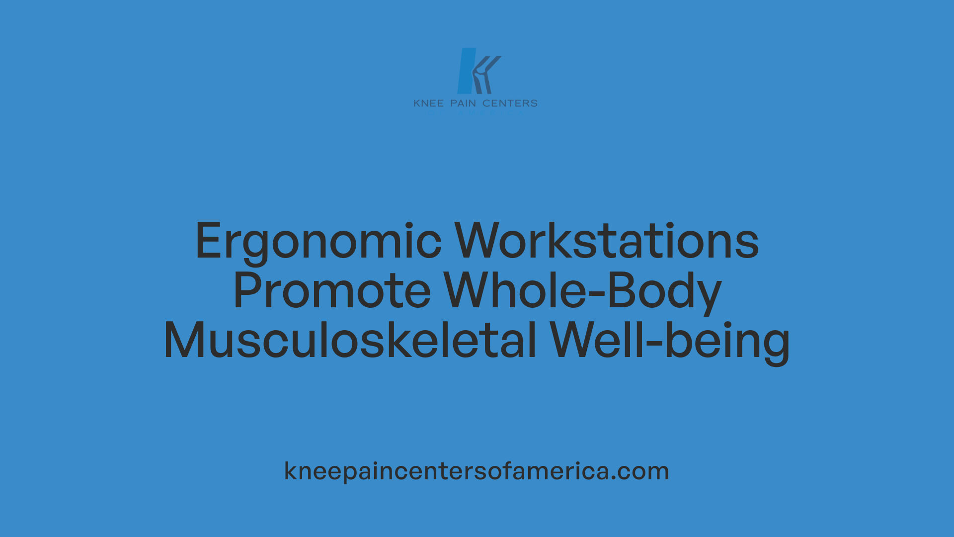 Ergonomic Workstations Promote Whole-Body Musculoskeletal Well-being