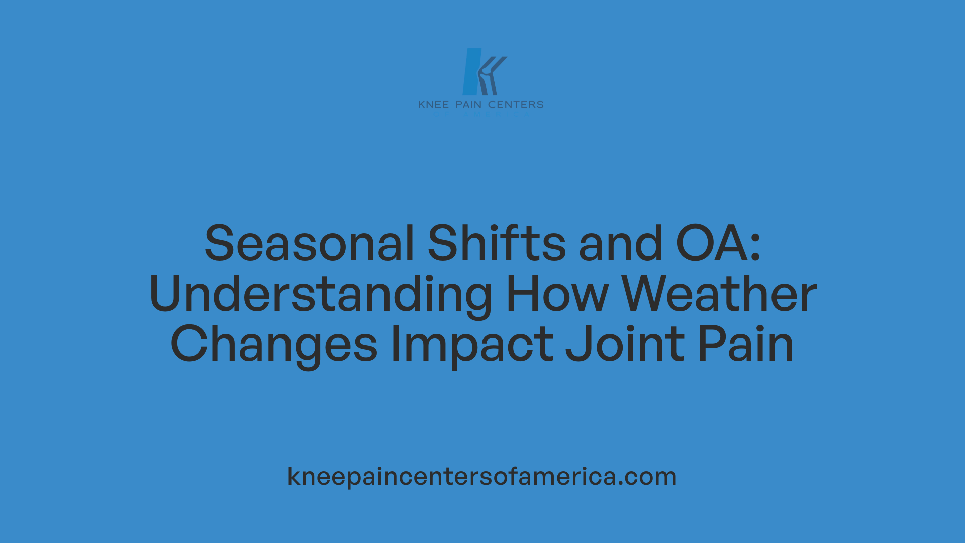 Seasonal Shifts and OA: Understanding How Weather Changes Impact Joint Pain