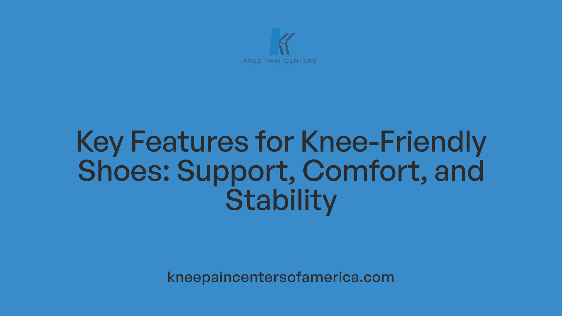 Key Features for Knee-Friendly Shoes: Support, Comfort, and Stability